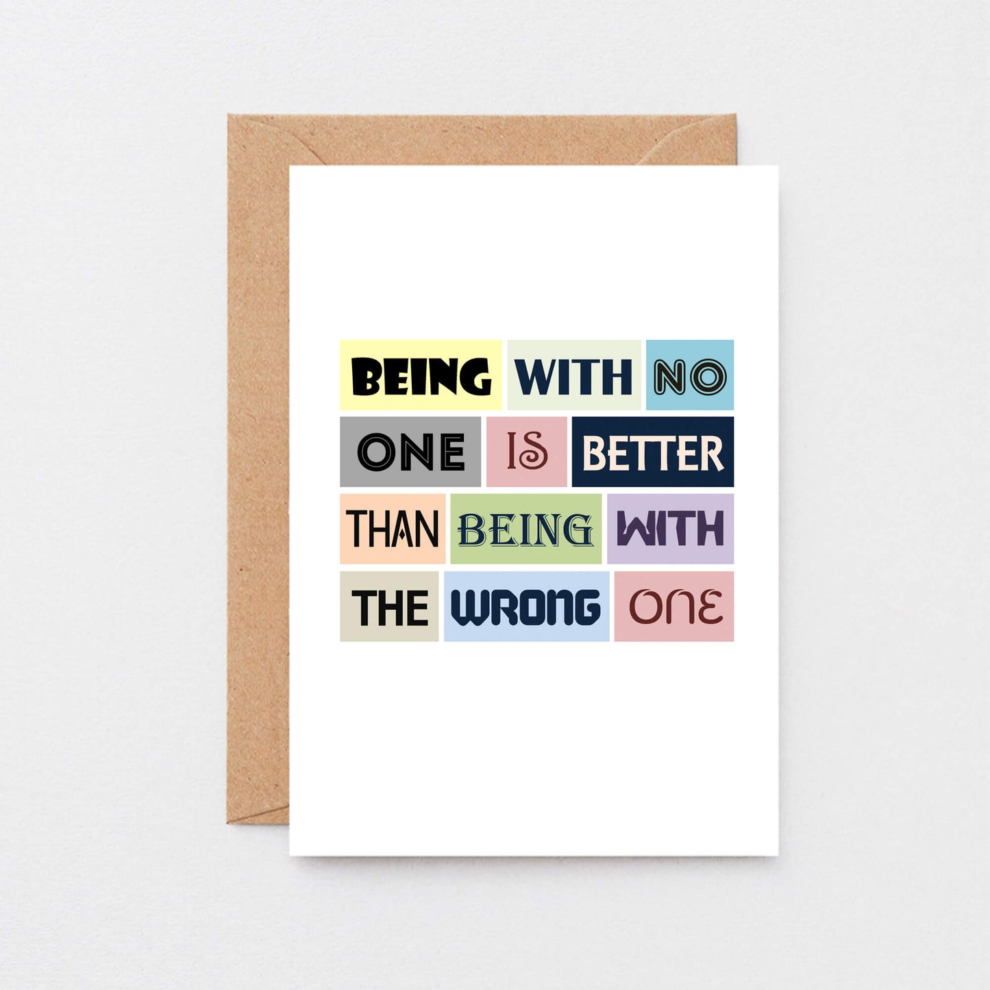 Break Up Card by SixElevenCreations. Reads Being with no one is better than being with the wrong one. Product Code SE0078A6