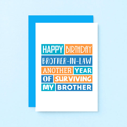 Funny Brother-in-Law Birthday Card by SixElevenCreations. Reads Happy birthday brother-in-law. Another year of surviving my brother. Product Code SE0199A6