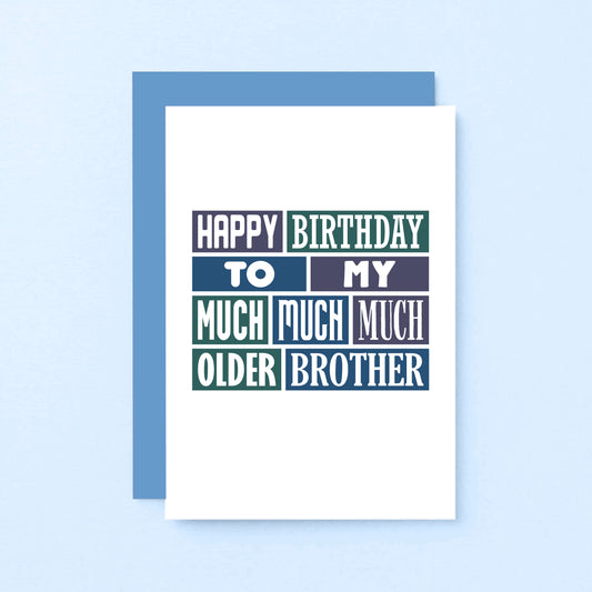 Older Brother Card by SixElevenCreations. Reads Happy birthday to my much much much older brother. Product Code SE0258A6