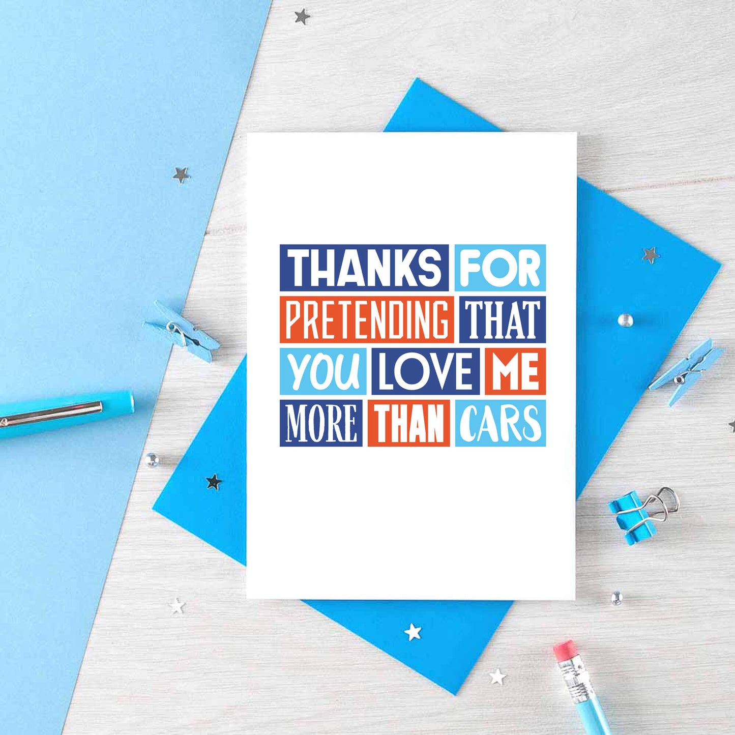 Love Card by SixElevenCreations. Reads Thanks for pretending that you love me more than cars. Product Code SE0257A6