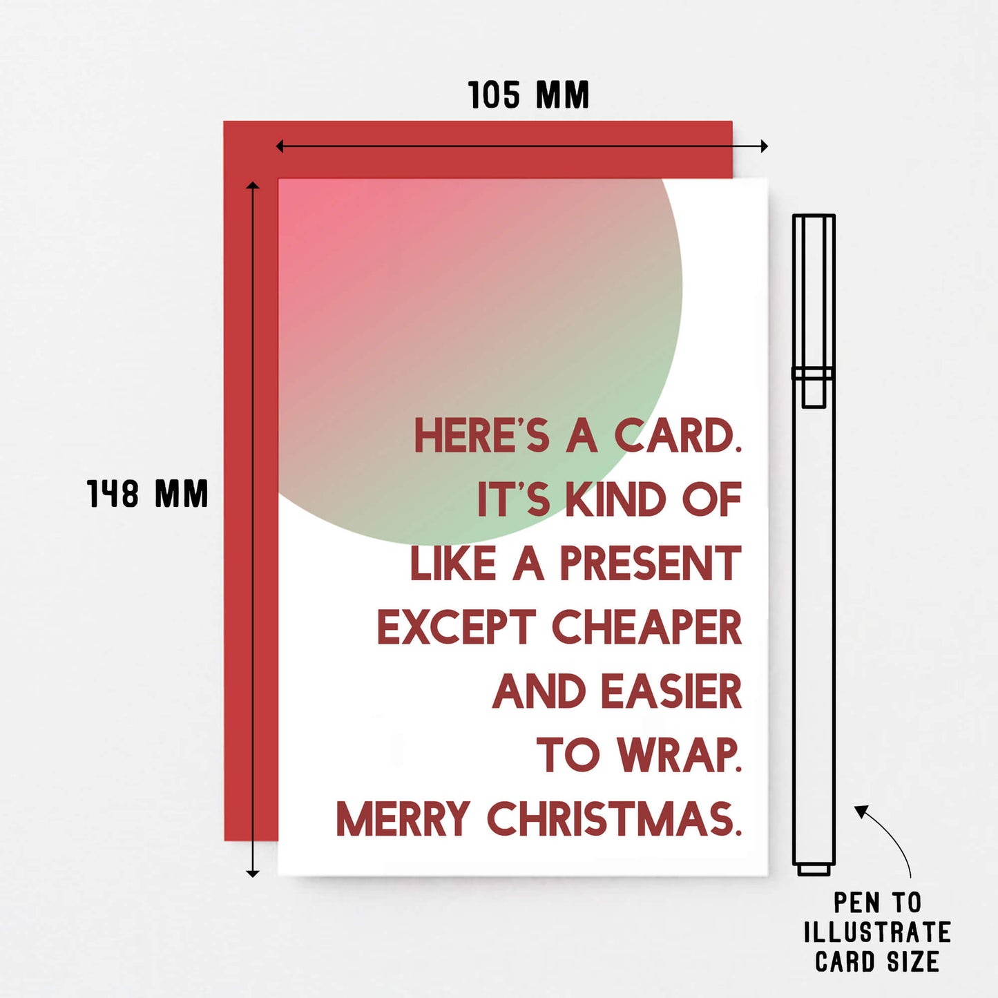 Christmas Card by SixElevenCreations. Reads Here's a card. It's kind of like a present except cheaper and easier to wrap. Merry Christmas. Product Code SEC0041A6