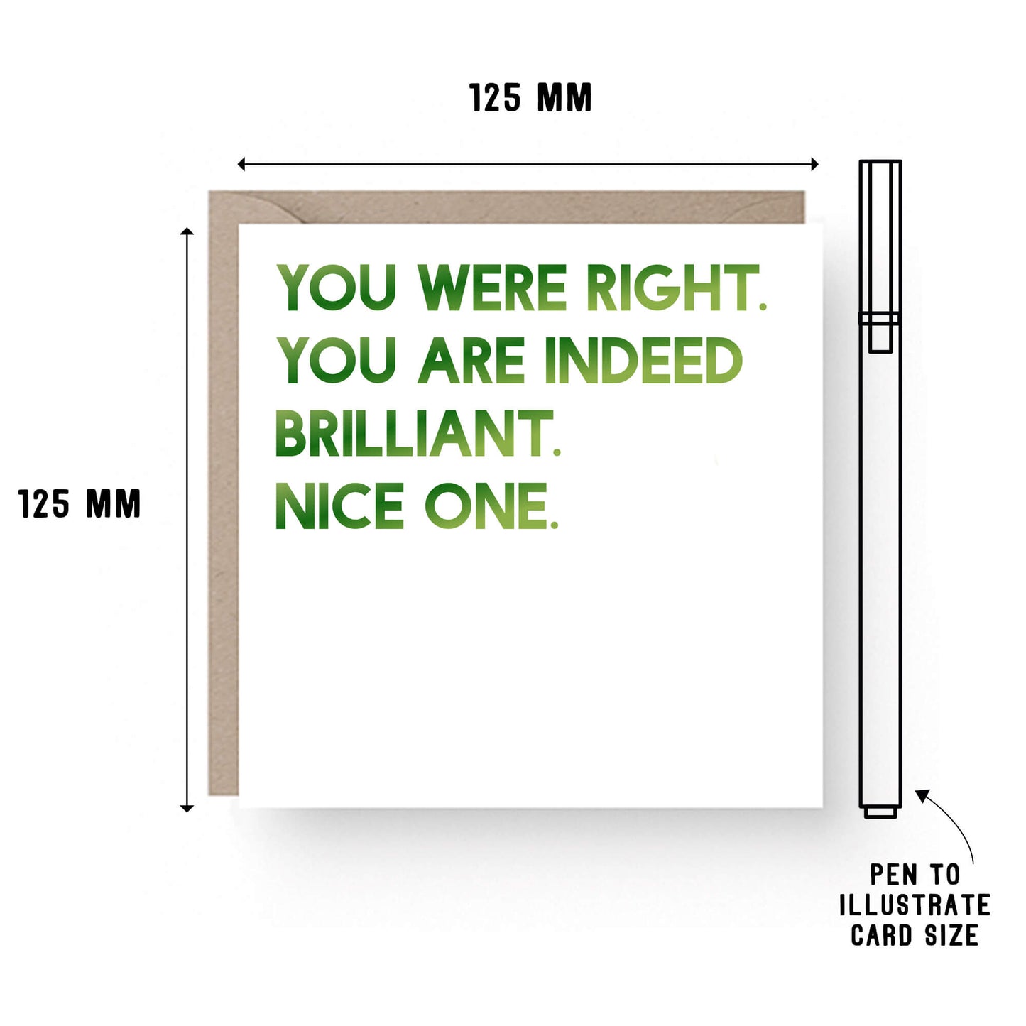 Congratulations Card by SixElevenCreations. Reads You were right. You are indeed brilliant. Nice one. Product Code SE0015SQ