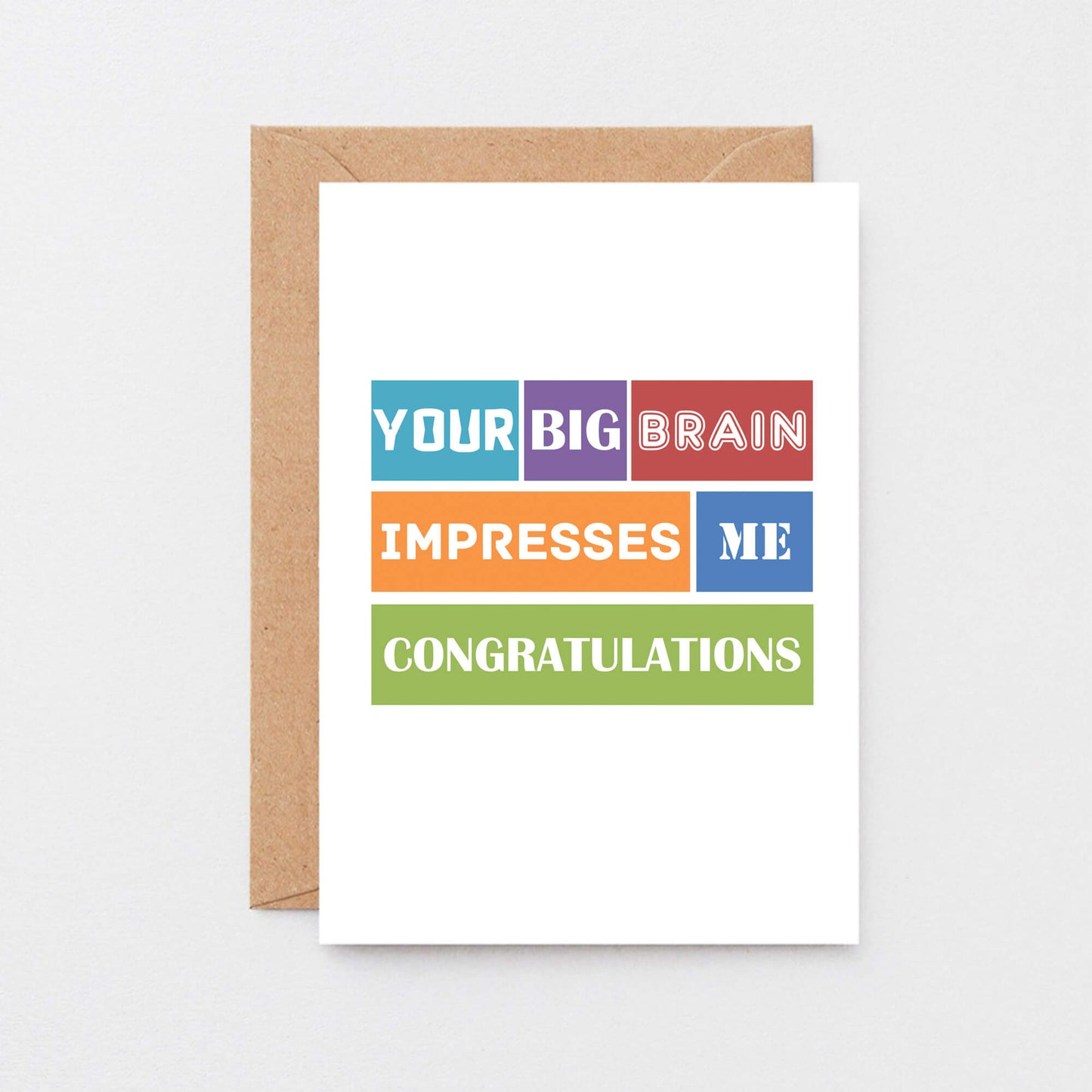 Congratulations Card by SixElevenCreations. Reads Your big brain impresses me. Congratulations. Product Code SE0100A6