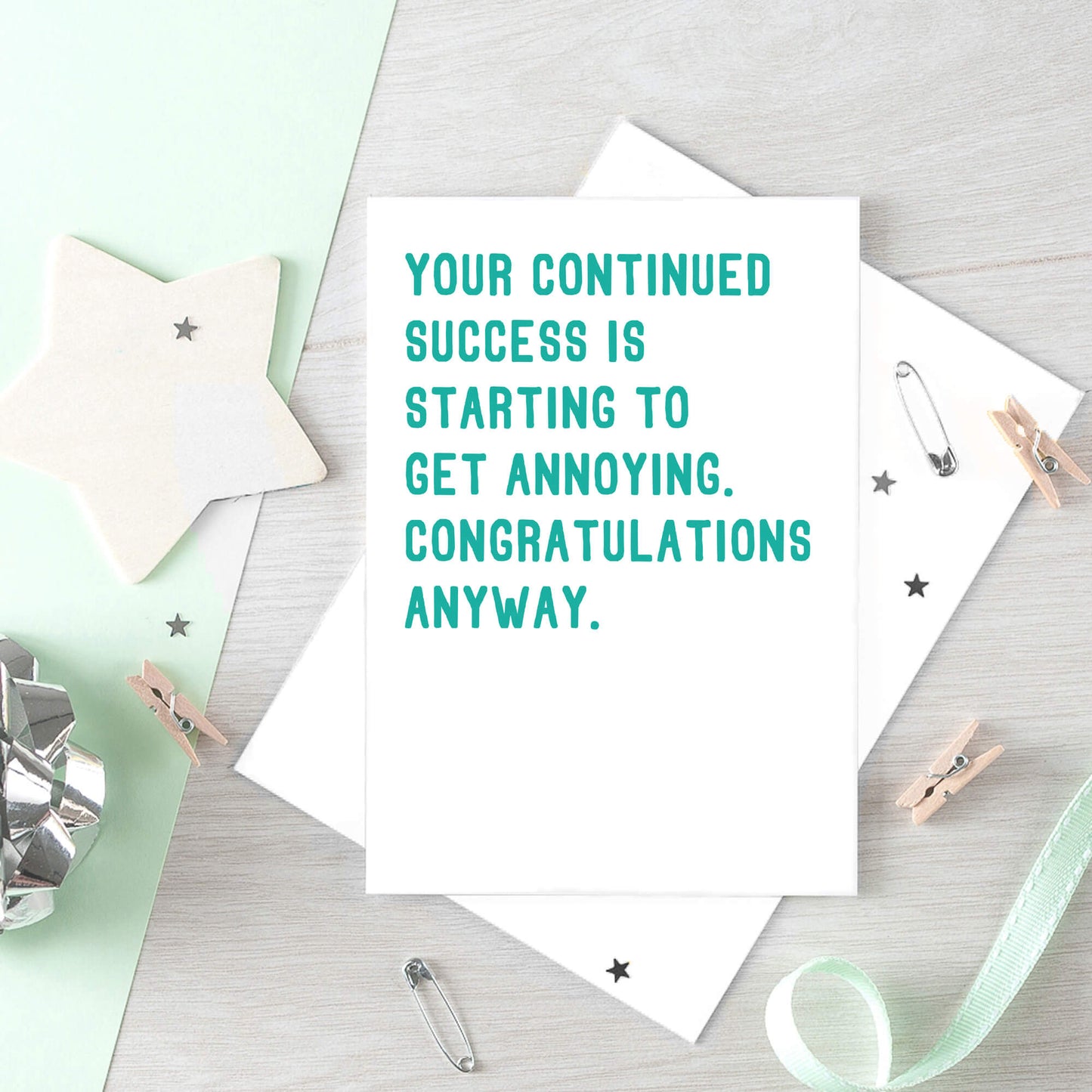 Big Congratulations Card by SixElevenCreations. Reads Your continued success is starting to get annoying. Congratulations anyway. Product Code SE2010A5
