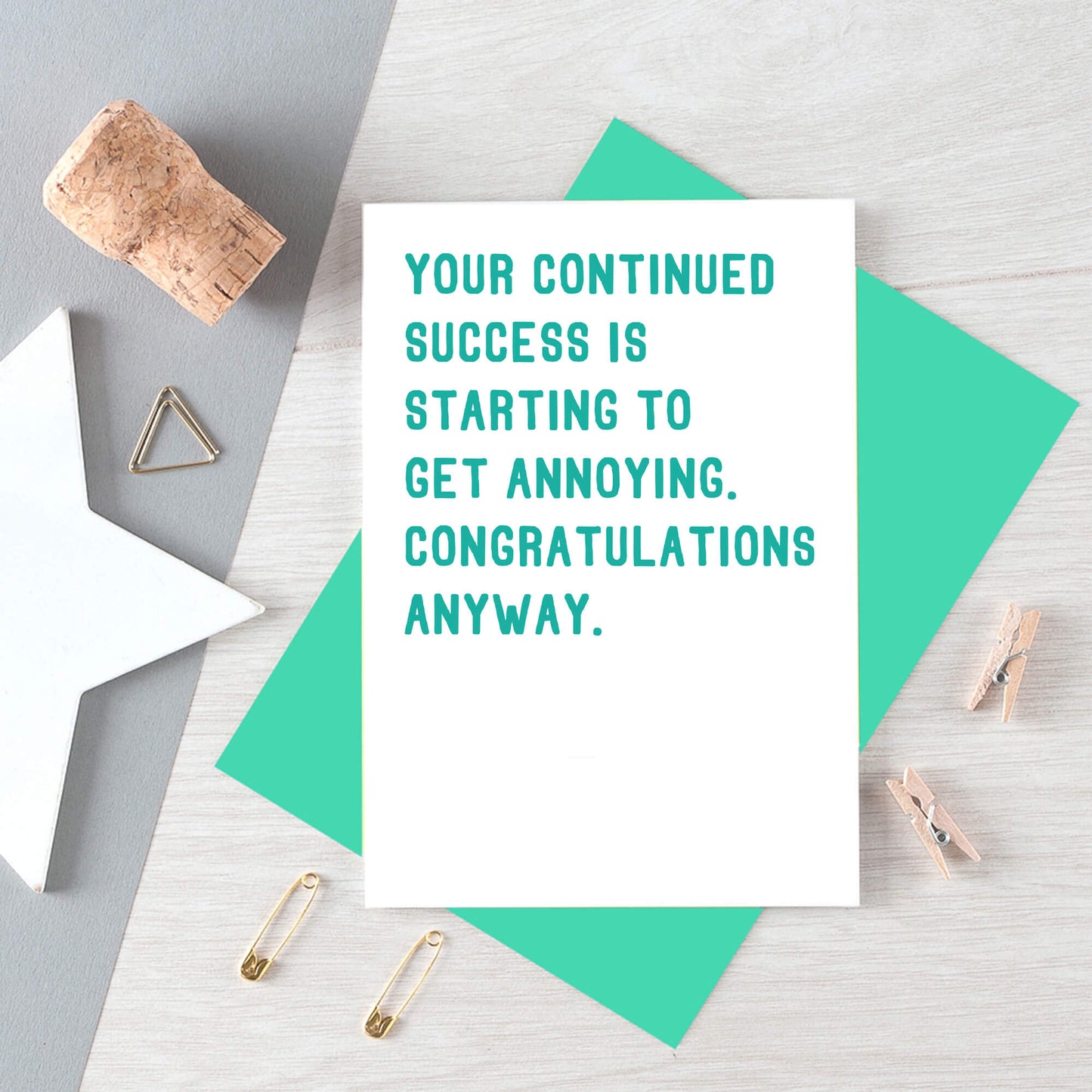 Congratulations Card by SixElevenCreations. Reads Your continued success is starting to get annoying. Congratulations anyway. Product Code SE2010A6