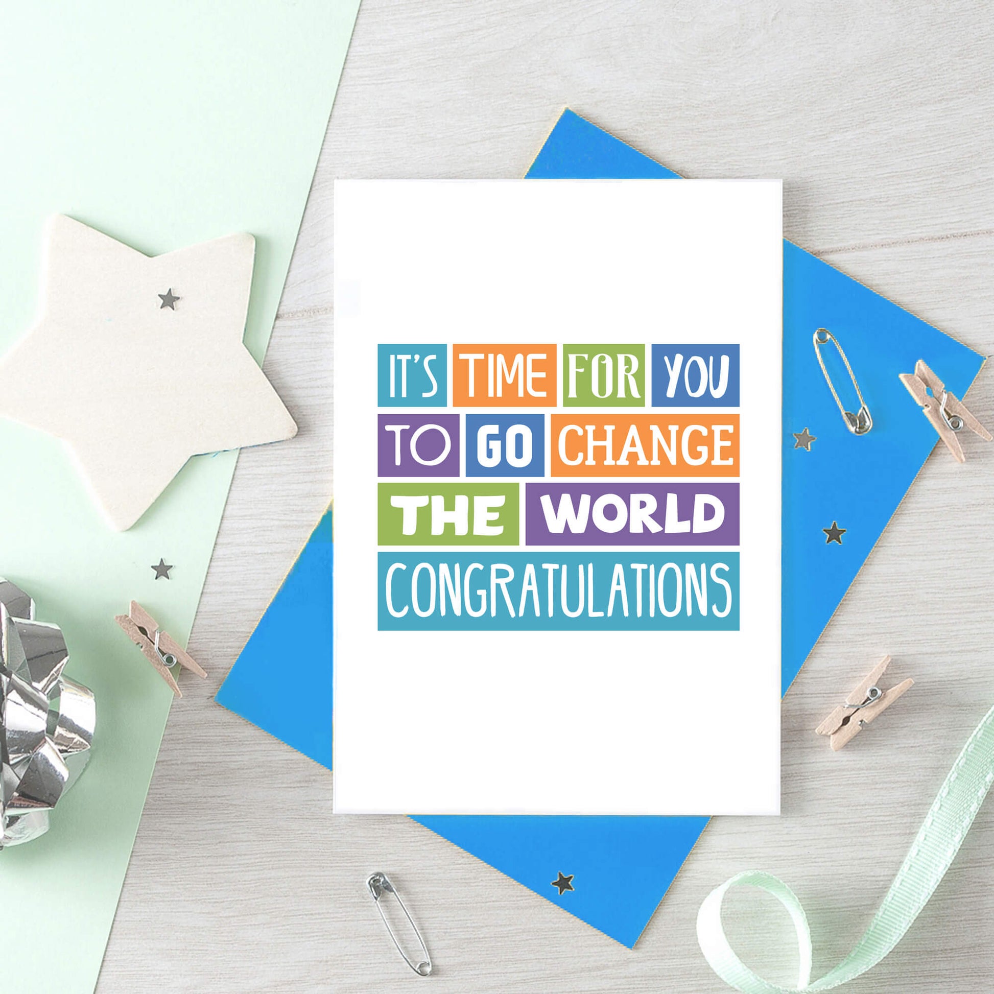 Graduate Congratulations Card by SixElevenCreations. Reads It's time for you to go change the world. Congratulations. Product Code SE0022A6
