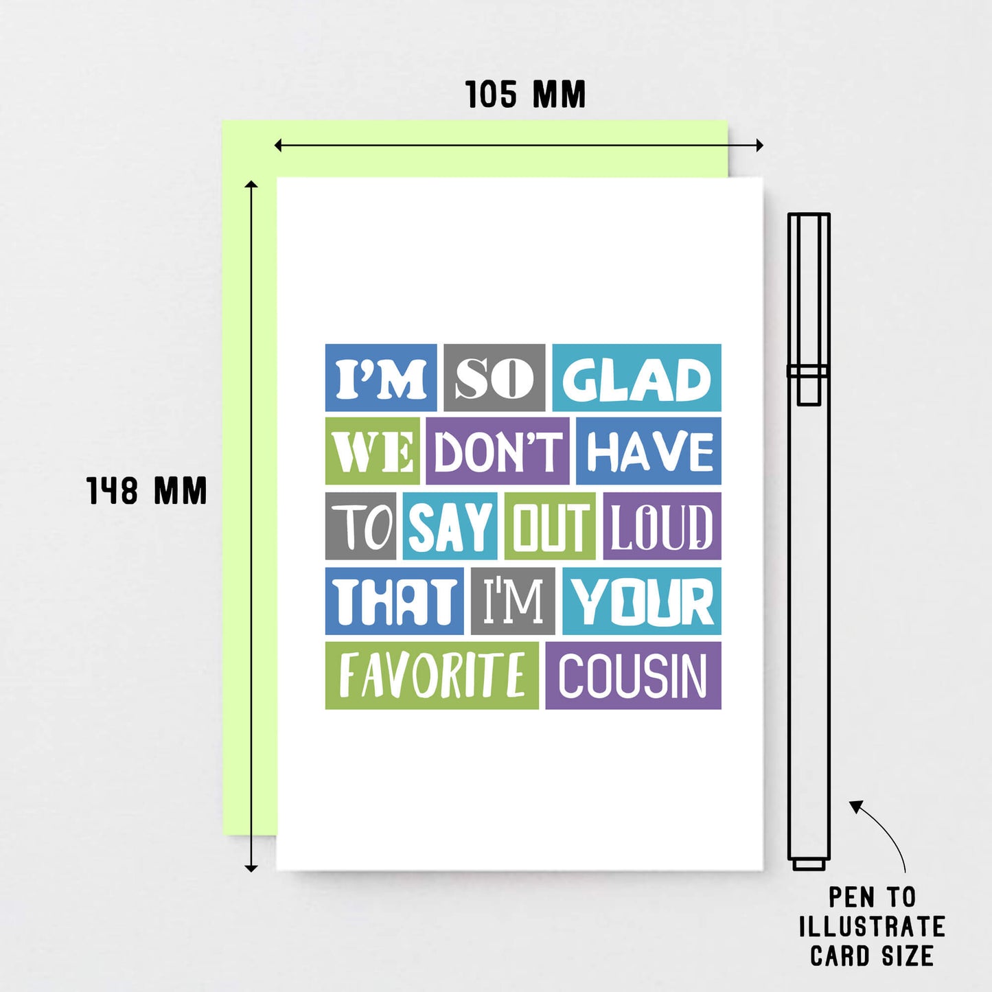 Cousin Card by SixElevenCreations. Reads I'm so glad we don't have to say out loud that I'm your favorite cousin. Product Code SE0165A6_US