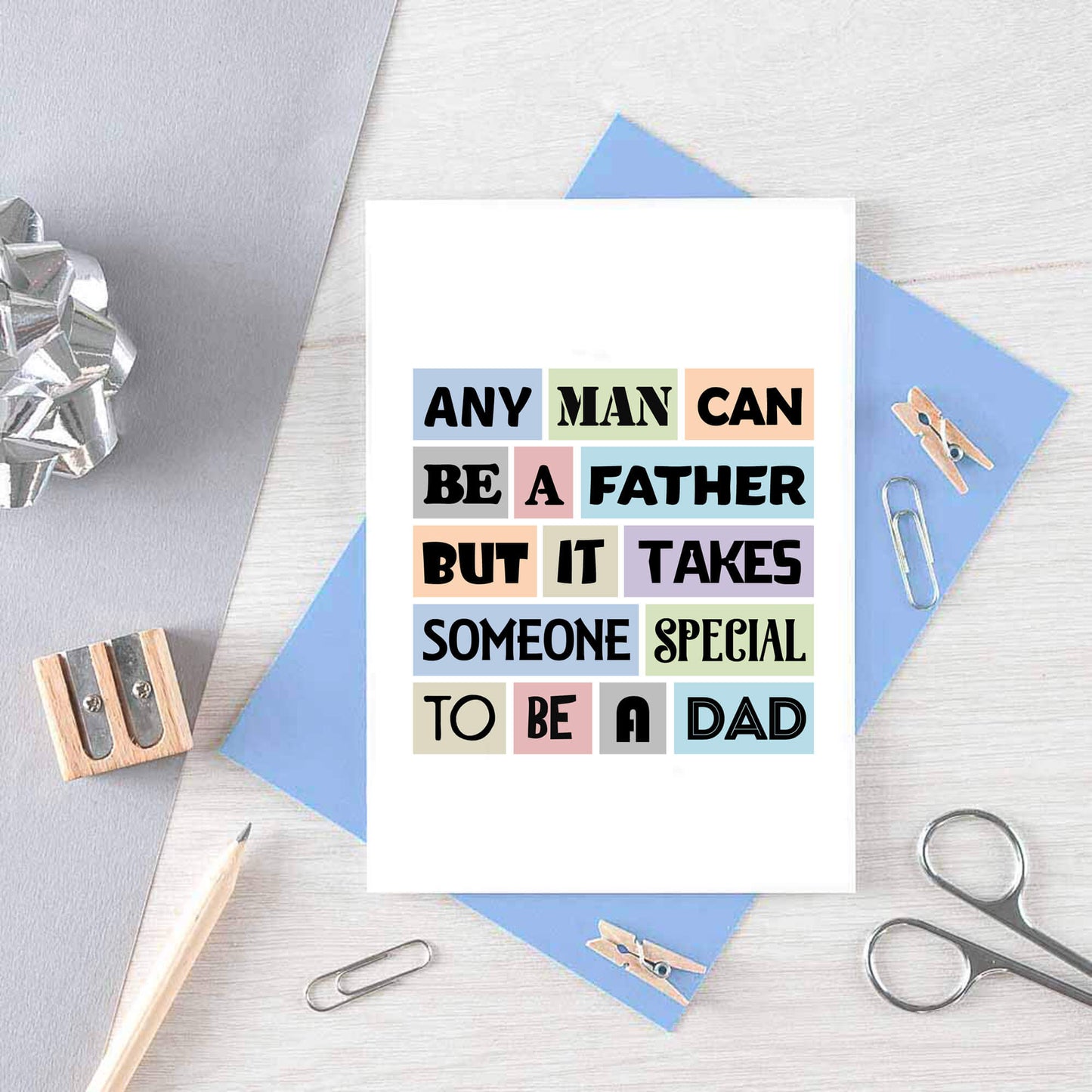 Special Dad Card by SixElevenCreations. Reads Any man can be a father but it takes someone special to be a dad. Product Code SE0043A6