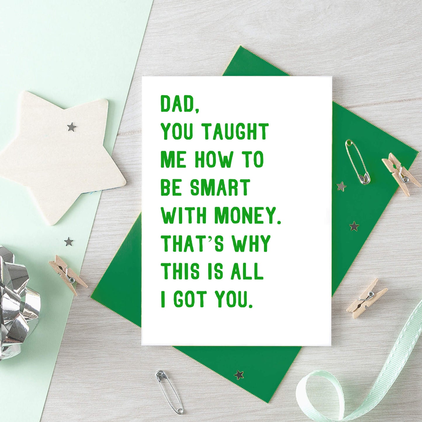 Funny Dad Card by SixElevenCreations. Reads Dad, you taught me how to be smart with money. That's why this is all I got you. Product Code SE2029A6