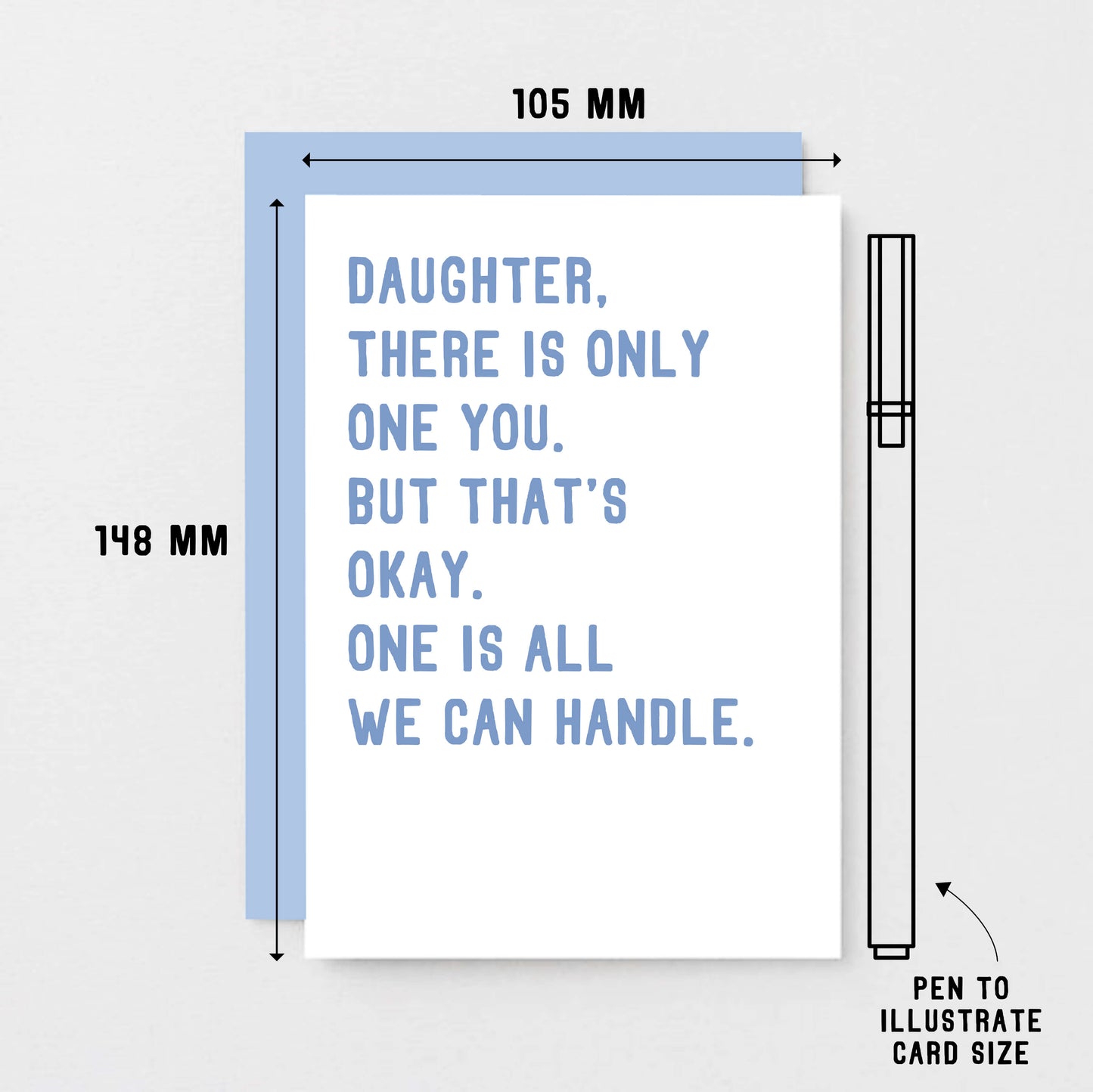 Daughter Card by SixElevenCreations. Reads Daughter, there is only one you. But that's okay. One is all we can handle. Product Code SE2024A6