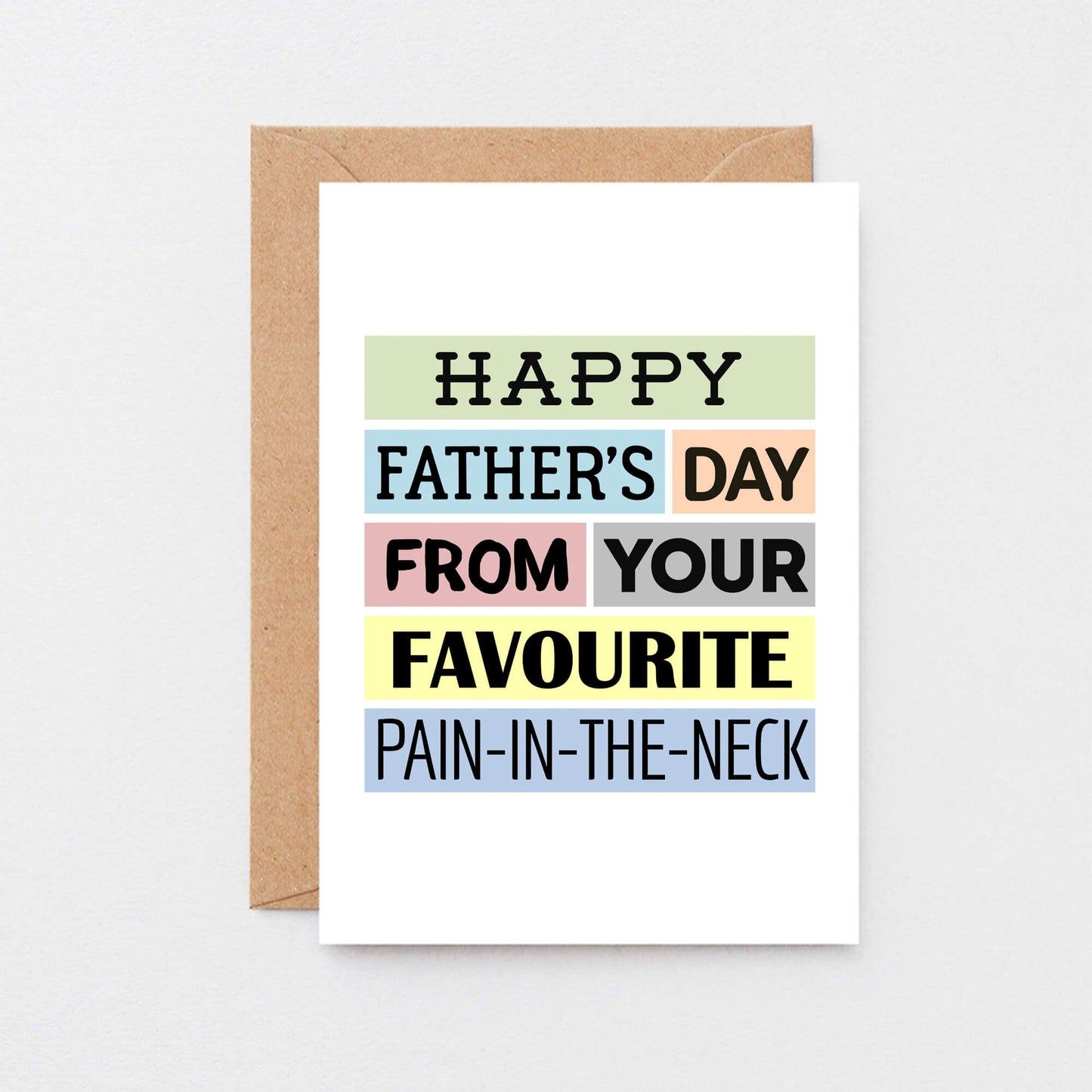 Father's Day Card by SixElevenCreations. Reads Happy Father's Day from your favourite pain-in-the-neck. Product Code SEF0004A6