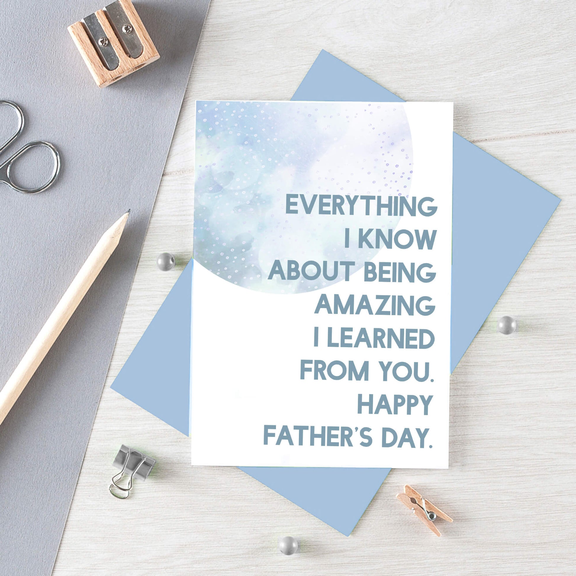 Father's Day Card by SixElevenCreations. Reads Everything I know about being amazing I learned from you. Happy Father's Day. Product Code SEF0022A6