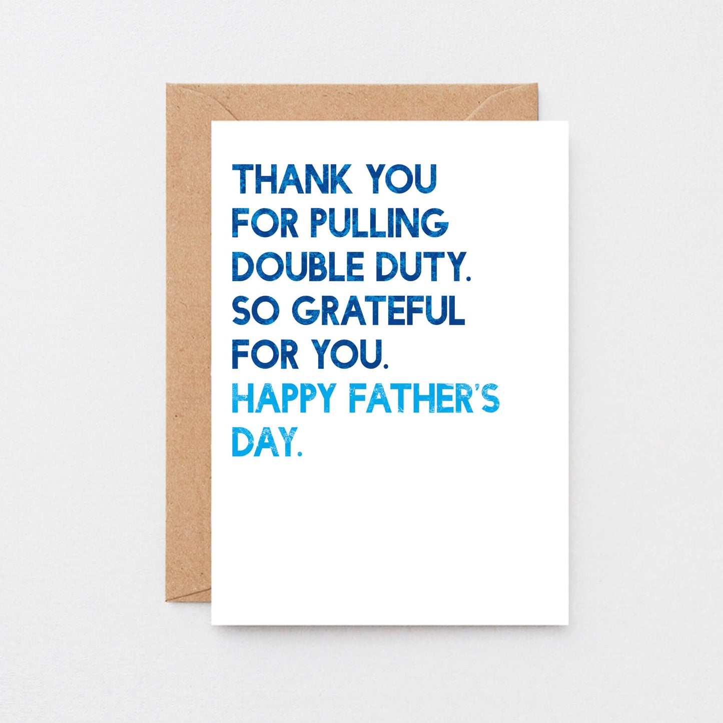 Father's Day Card by SixElevenCreations. Reads Thank you for pulling double duty. So grateful for you. Happy Father's Day. Product Code SEF0034A6
