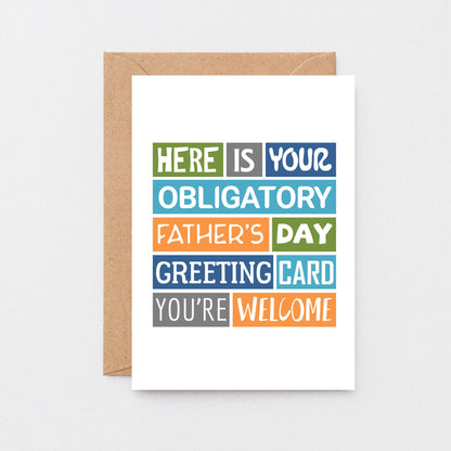 Father's Day Card by SixElevenCreations. Reads Here is your obligatory Father's Day greeting card. You're welcome. Product Code SEF0001A6