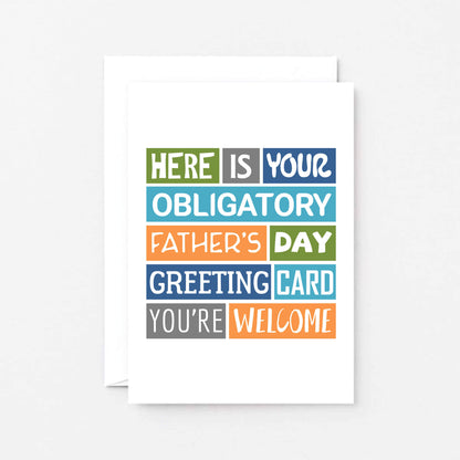 Father's Day Card by SixElevenCreations. Reads Here is your obligatory Father's Day greeting card. You're welcome. Product Code SEF0001A6