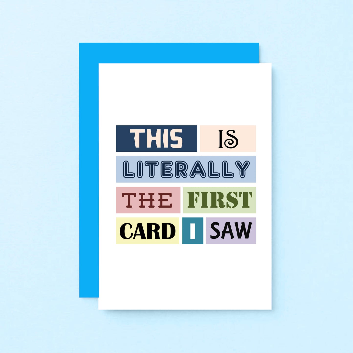 Birthday Card by SixElevenCreations. Reads This is literally the first card I saw. Product Code SE0098A6