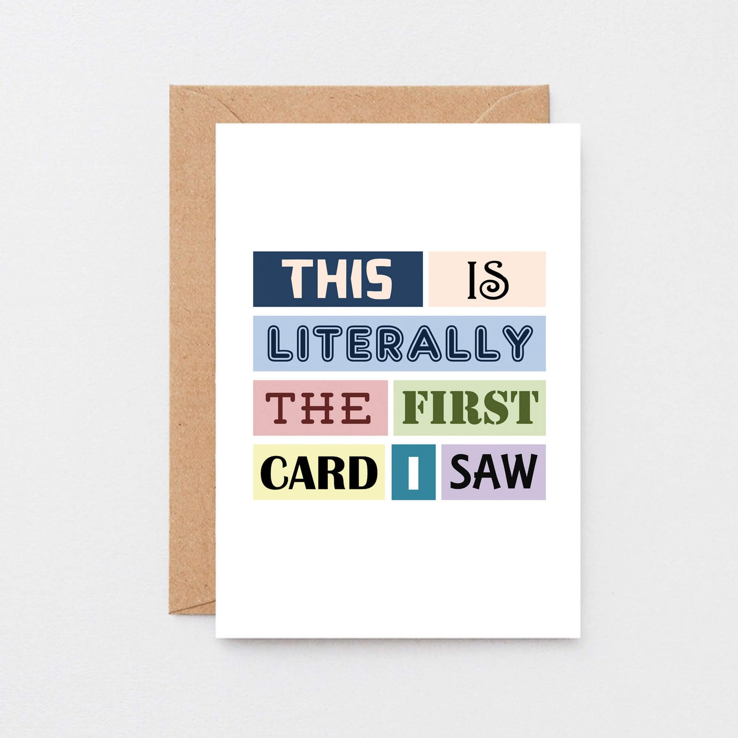 Birthday Card by SixElevenCreations. Reads This is literally the first card I saw. Product Code SE0098A6