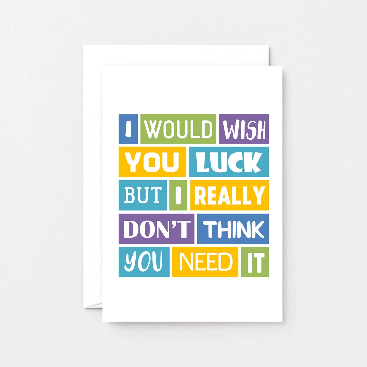 Good Luck Card by SixElevenCreations. Reads I would wish you luck but I really don't think you need it. Product Code SE0041A6