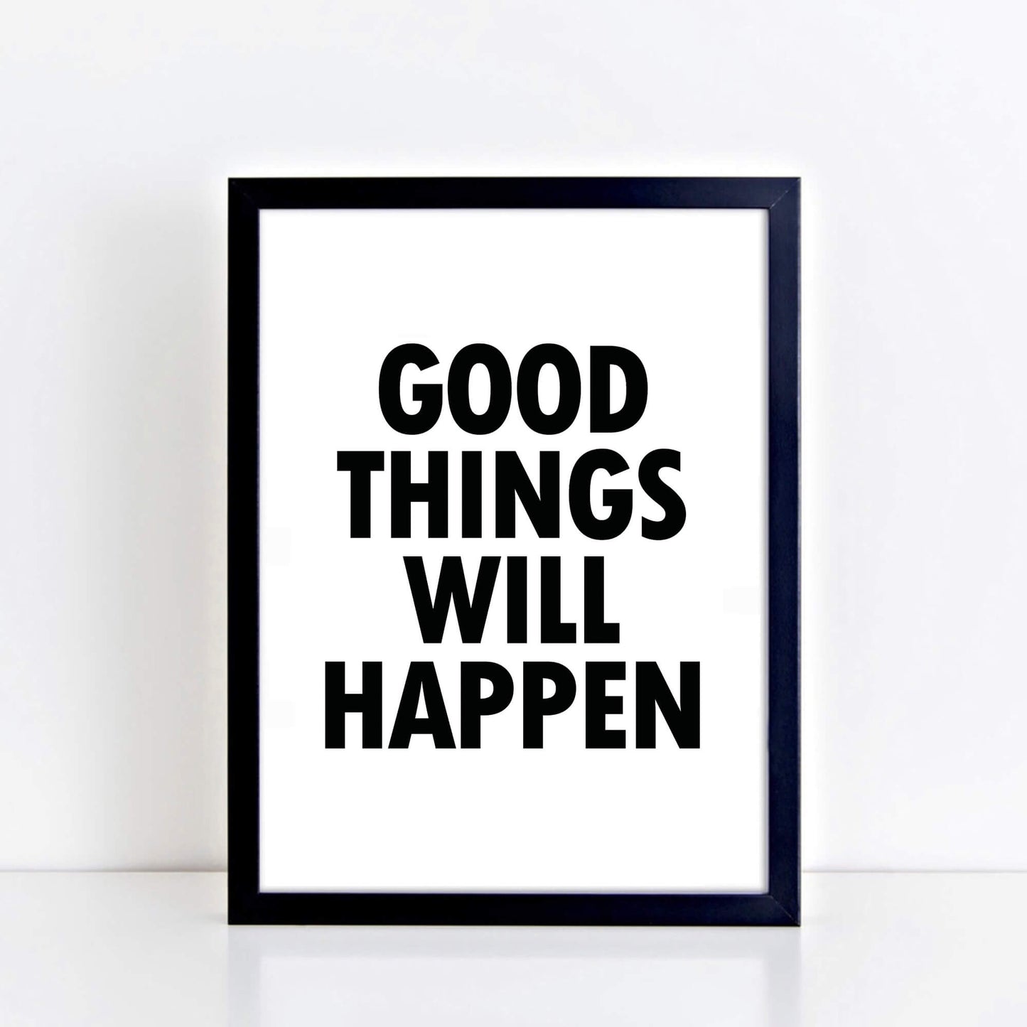Monochrome Wallprint with the words Good Things Will Happen. Designed by SixElevenCreations. Product Code SEP0112