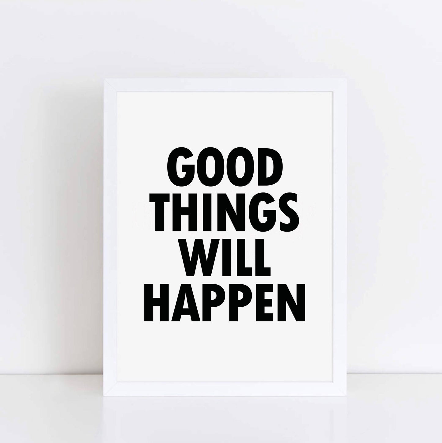Monochrome Wallprint with the words Good Things Will Happen. Designed by SixElevenCreations. Product Code SEP0112