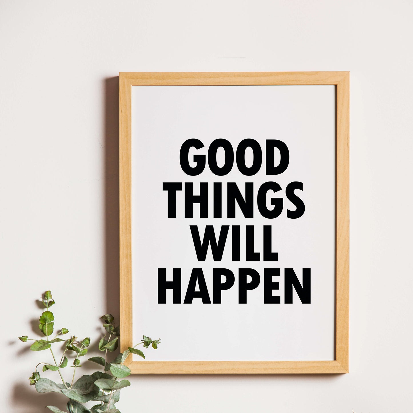 Monochrome Wallprint with the words Good Things Will Happen. Designed by SixElevenCreations. Product Code SEP0112