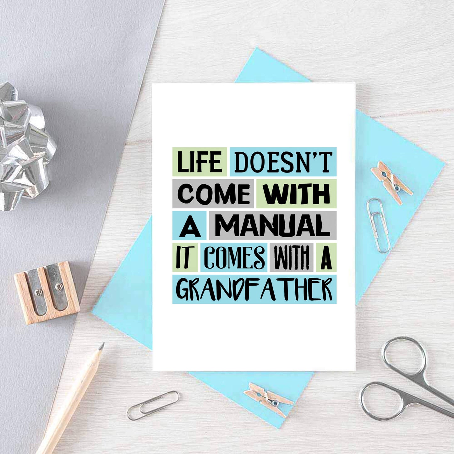 Grandfather Card by SixElevenCreations. Reads Life doesn't come with a manual. It comes with a grandfather. Product Code SE0211A6