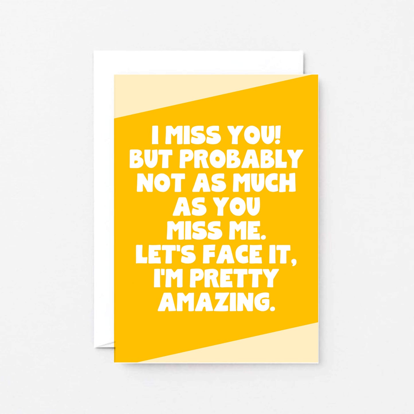 I Miss You Card by SixElevenCreations. Reads I miss you! But probably not as much as you miss me. Let's face it. I'm pretty amazing. Product Code SE3069A6