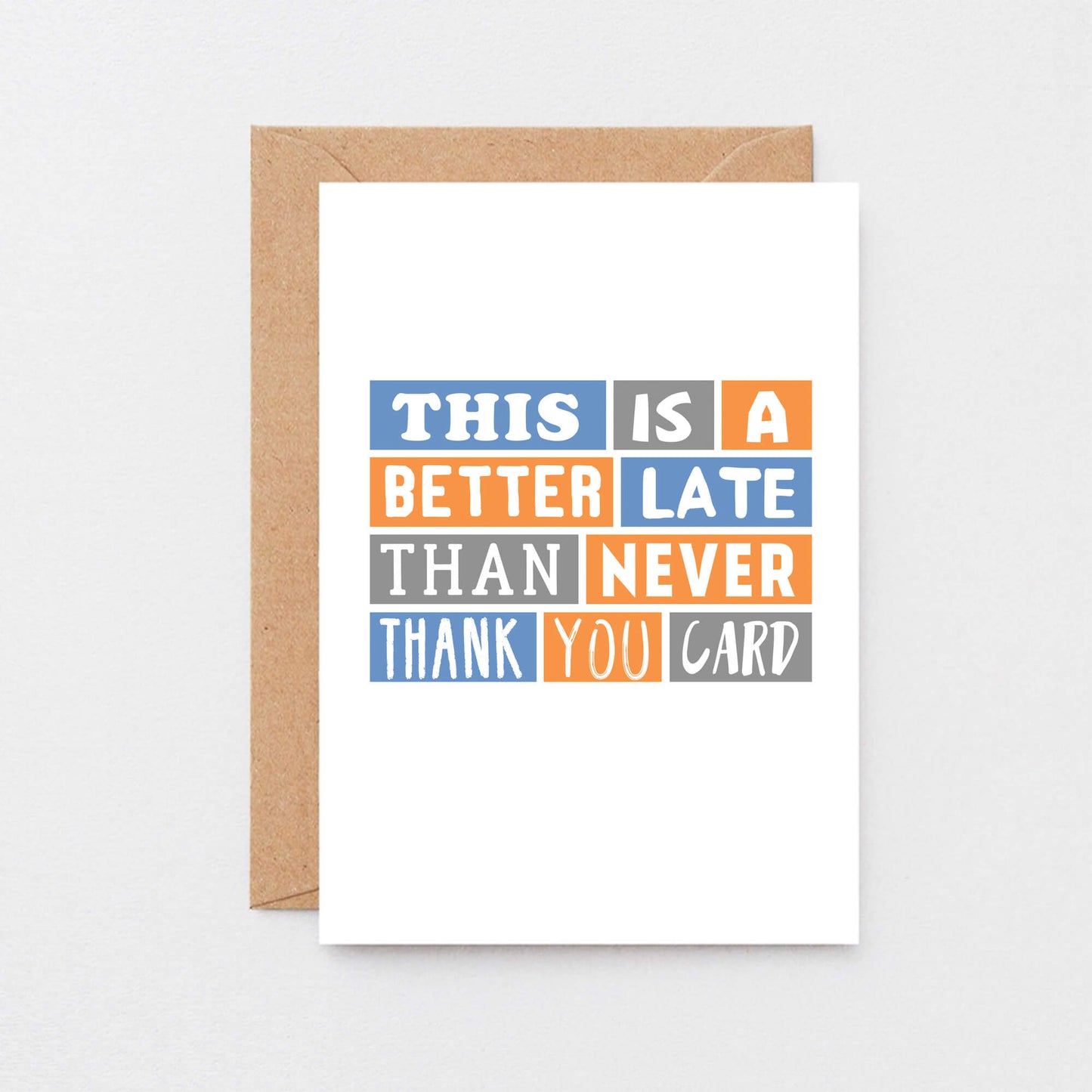 Late Thank You Card by SixElevenCreations. Reads This is a better late than never thank you card. Product Code SE0095A6