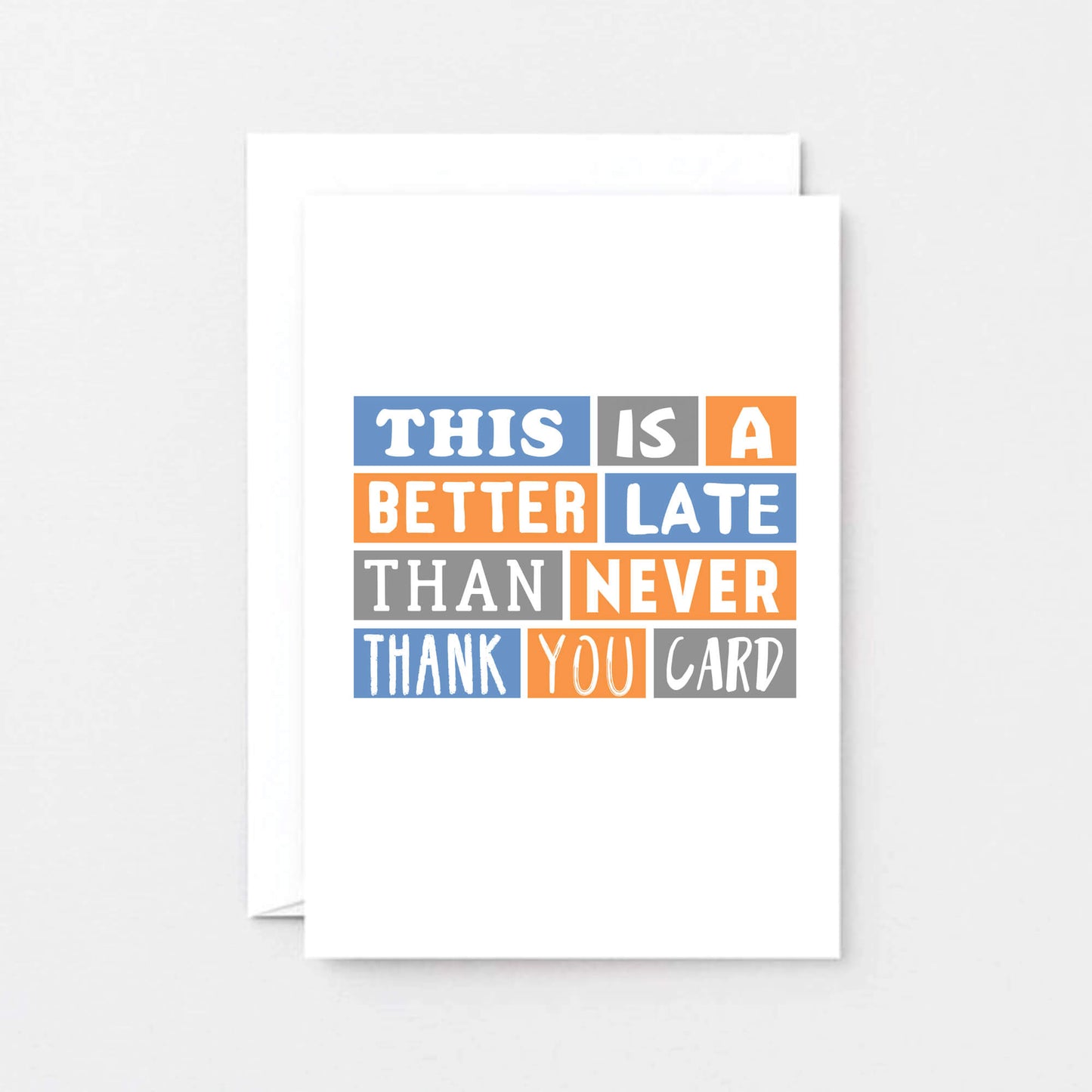 Late Thank You Card by SixElevenCreations. Reads This is a better late than never thank you card. Product Code SE0095A6