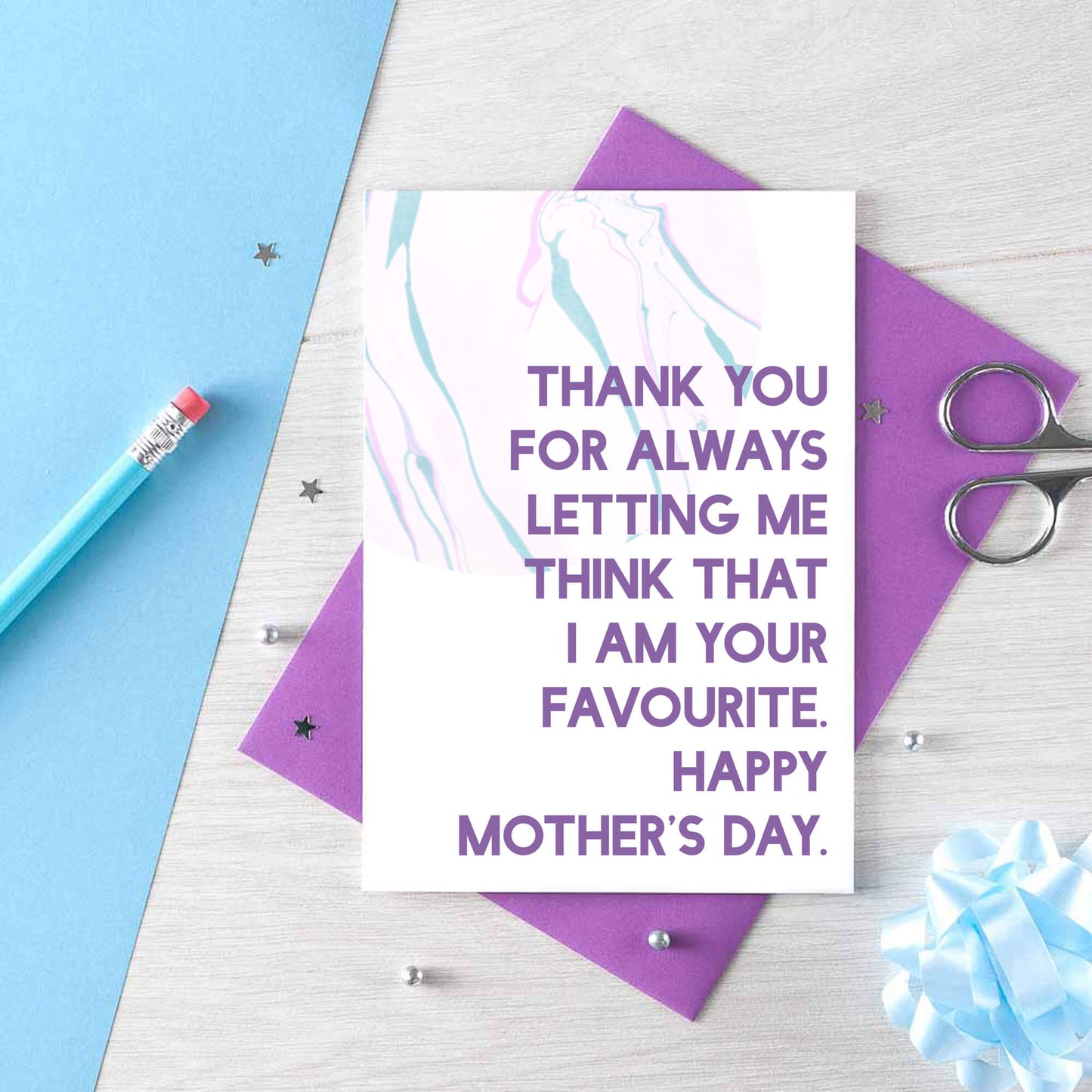 Mother's Day Card by SixElevenCreations. Thank you for always letting me think that I am your favourite. Happy Mother's Day. Product Code SEM0022A6