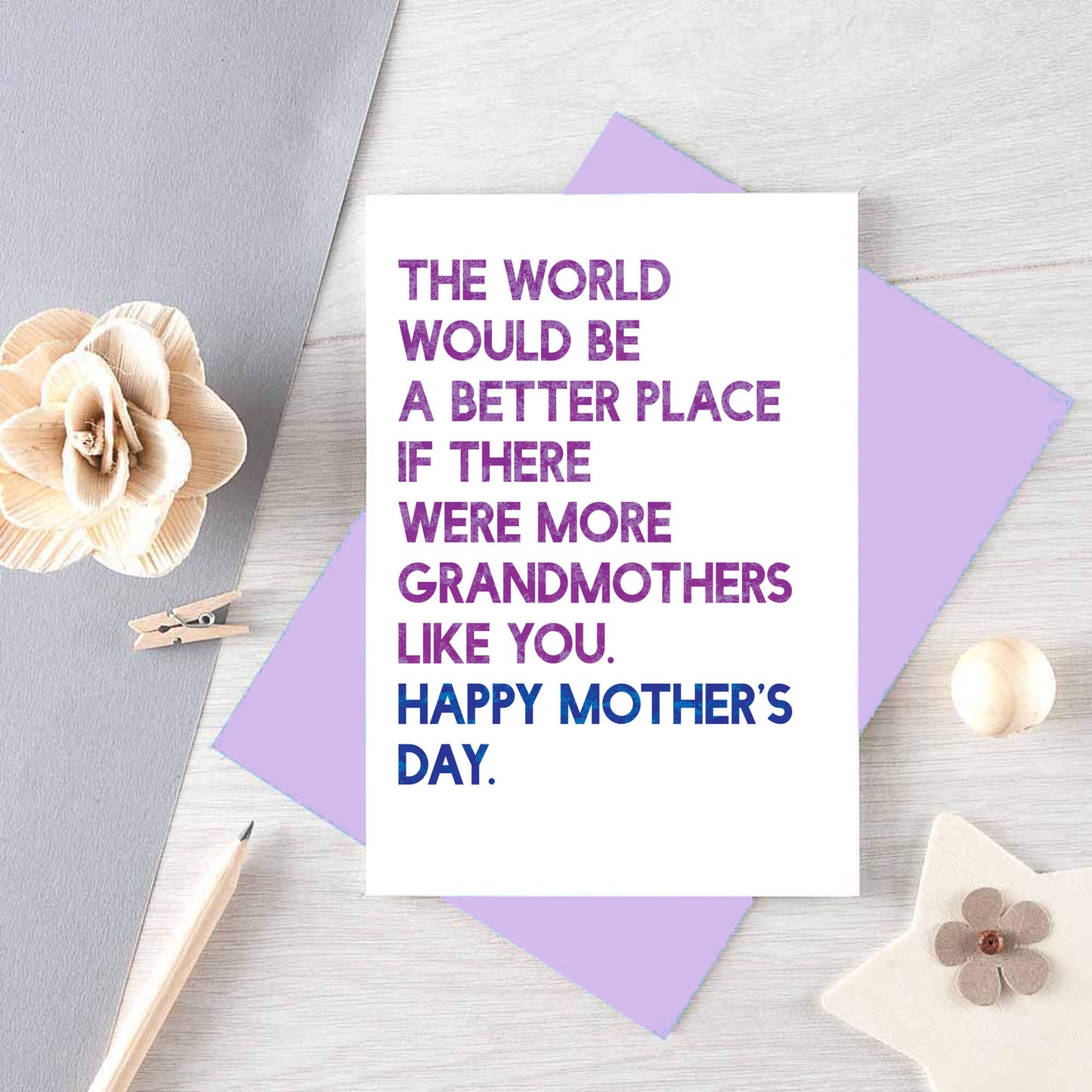 Mother's Day Card For Grandmother by SixElevenCreations. Card reads The world would be a better place if there were more grandmothers like you. Happy Mother's Day. Product Code SEM0035A6
