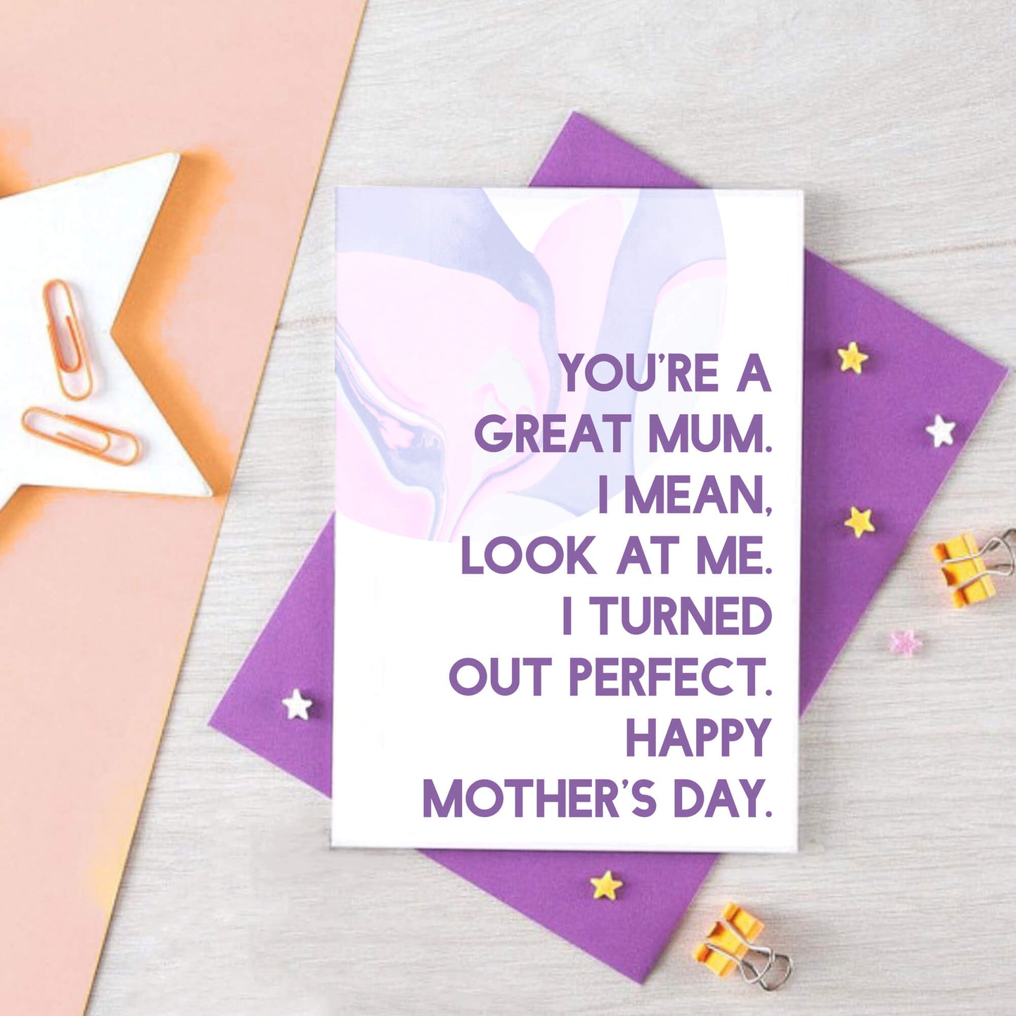 Mother's Day Card by SixElevenCreations. Reads You're a great mum. I mean, look at me. I turned out perfect. Happy Mother's Day. Product Code SEM0024A6