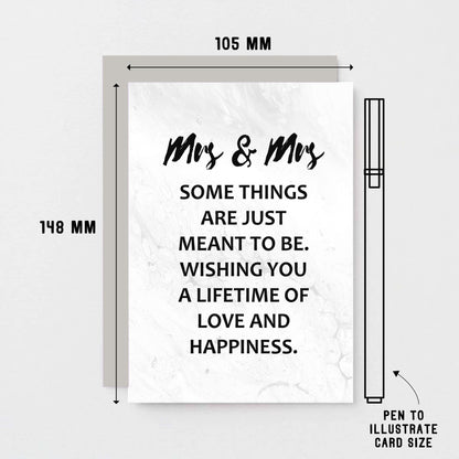 Lesbian Wedding Congratulations Card by SixElevenCreations. Reads Mrs & Mrs Some things are just meant to be. Wishing you a lifetime of love and happiness. Product Code SE3018A6