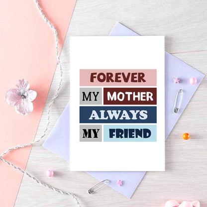 Forever My Mother Card by SixElevenCreations. Reads Forever my mother Always my friend. Product Code SE0024A6