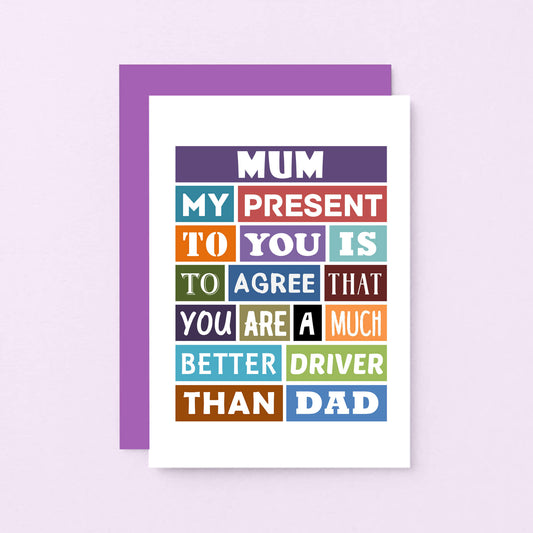 Mum Birthday Card by SixElevenCreations. Reads Mum My present to you is to agree that you are a much better driver than dad. Product Code SE0126A6