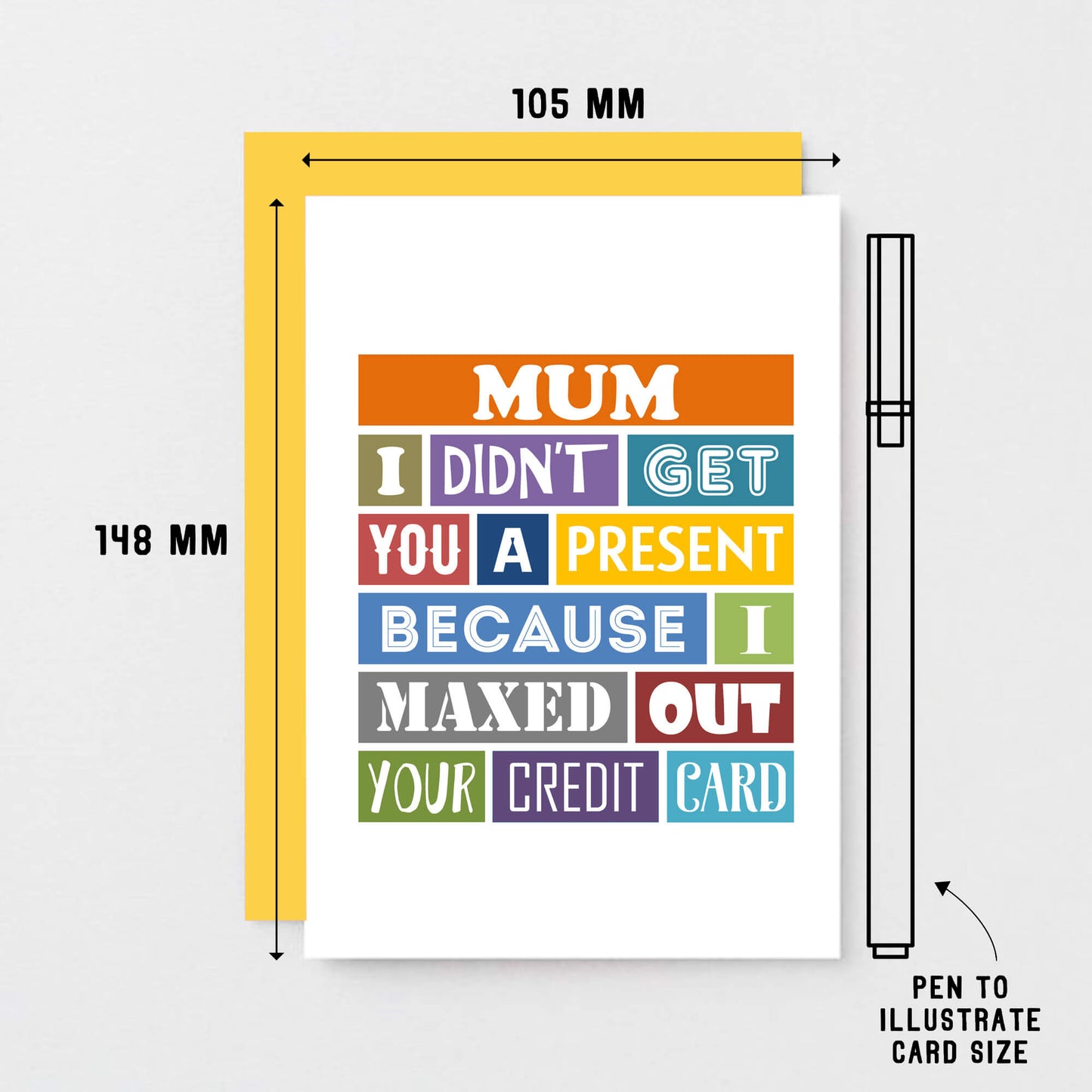 Mum Card by SixElevenCreations. Reads Mum I didn't get you a present because I maxed out your credit card. Product Code SE0136A6