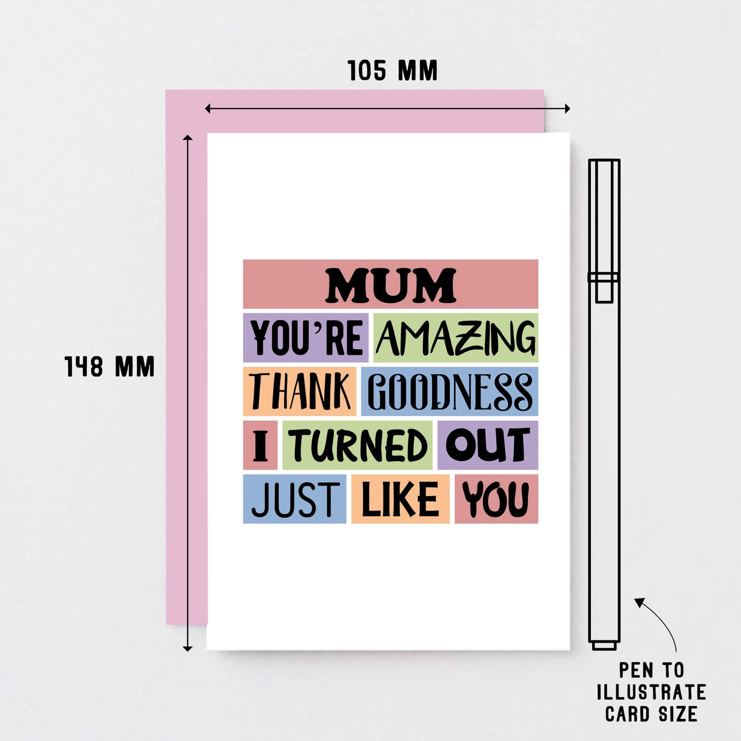 Mum Card by SixElevenCreations. Reads Mum You're amazing. Thank goodness I turned out just like you. Product Code SE0162A6