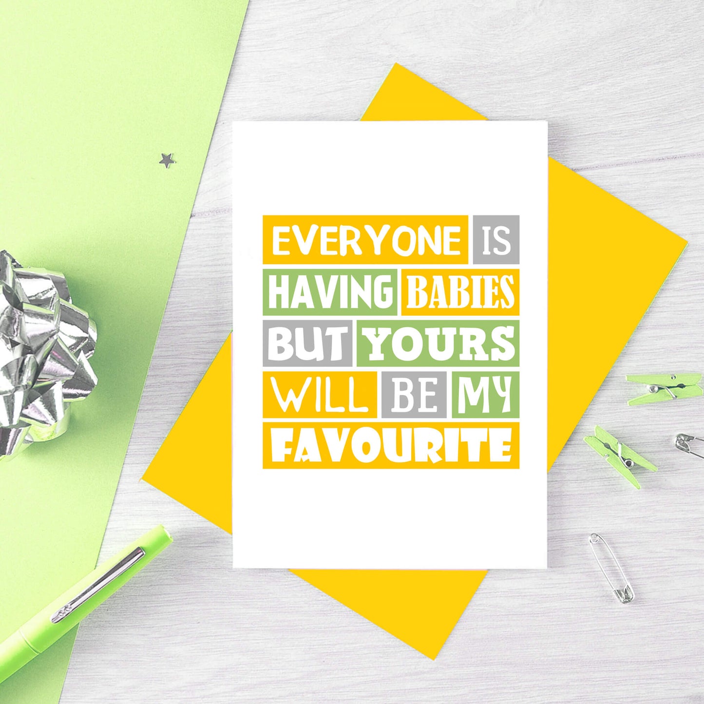 New Baby Card by SixElevenCreations. Reads Everyone is having babies but yours will be my favourite. Product Code SE0208A6