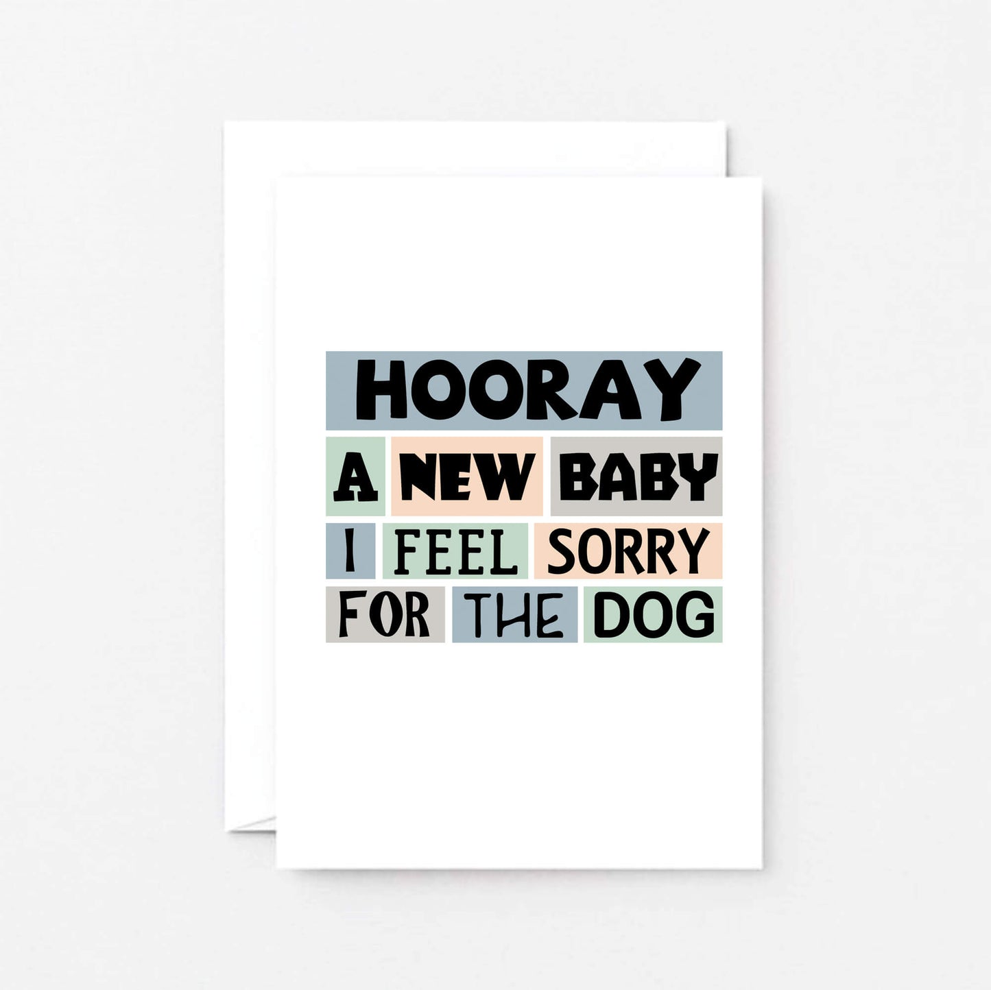 New Baby Card by SixElevenCreations. Reads Hooray A new baby I feel sorry for the dog. Product Code SE0238A6
