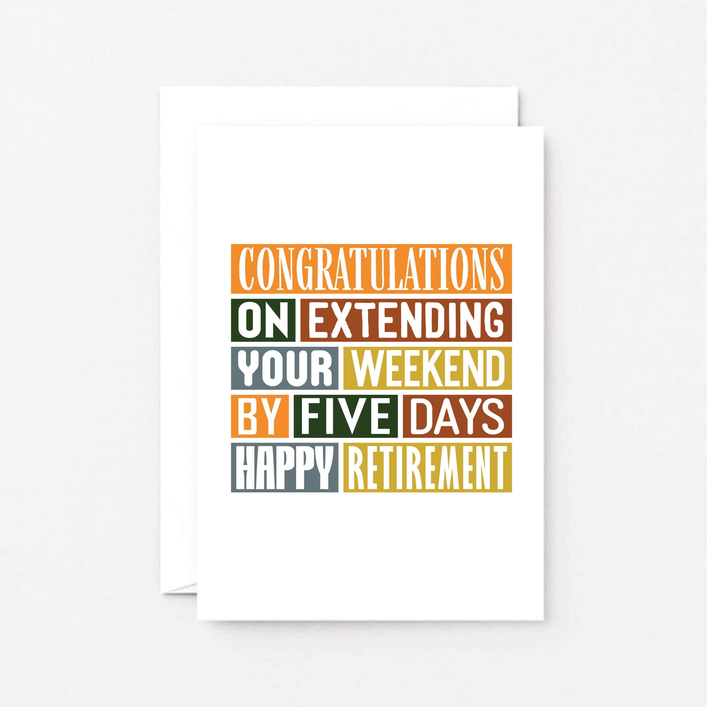 Funny Retirement Card by SixElevenCreations. Reads Congratulations on extending your weekend by five days. Happy Retirement. Product Code SE0015A6