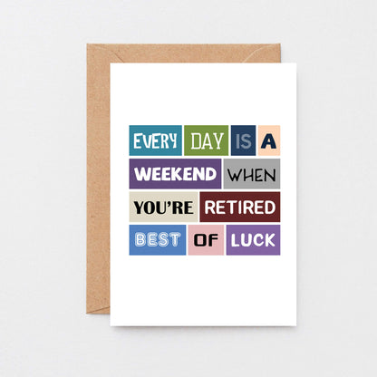 Retirement Card by SixElevenCreations. Reads Every day is a weekend when you're retired. Best of luck. Product Code SE0031A6