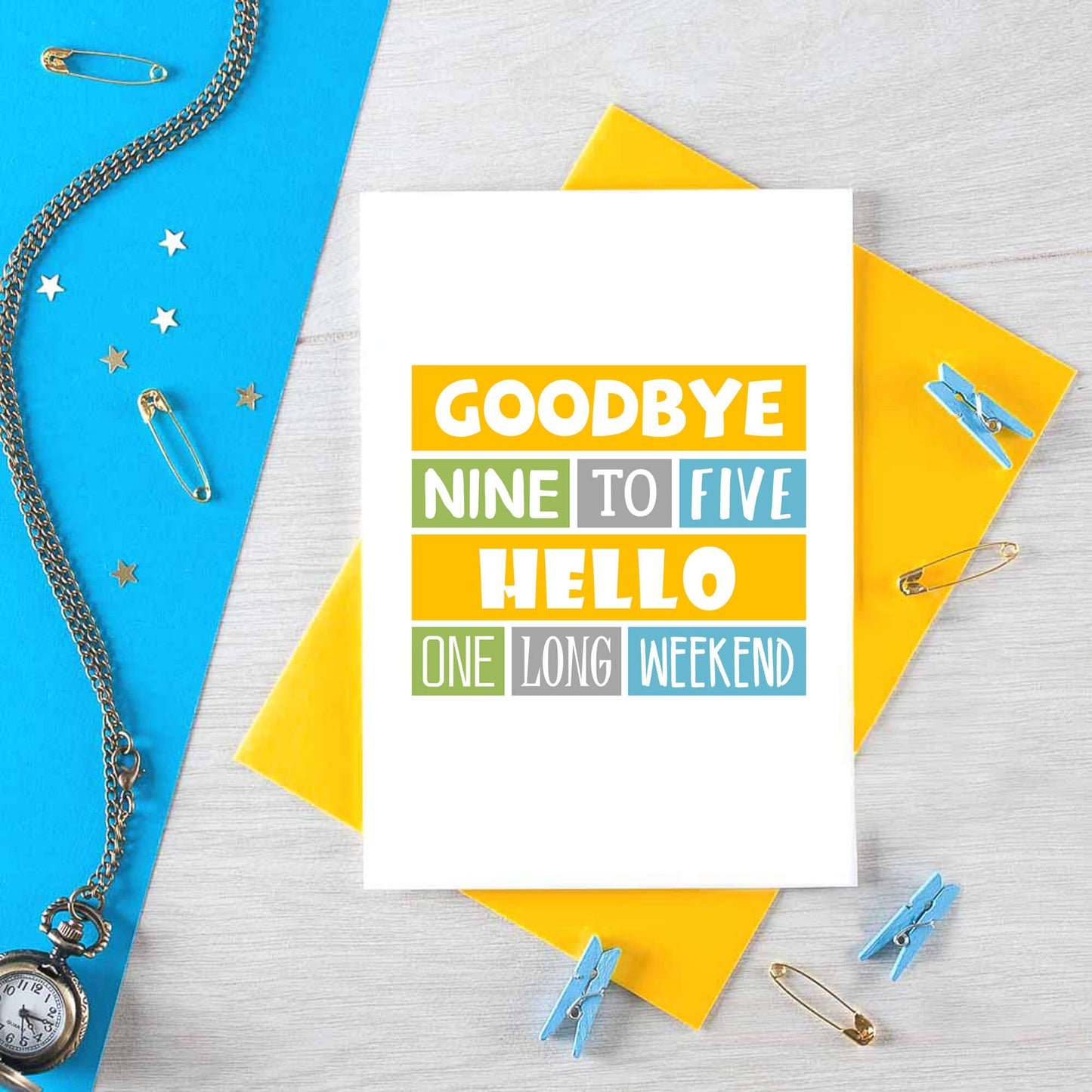 Retirement Card by SixElevenCreations. Reads Goodbye nine to five Hello one long weekend.