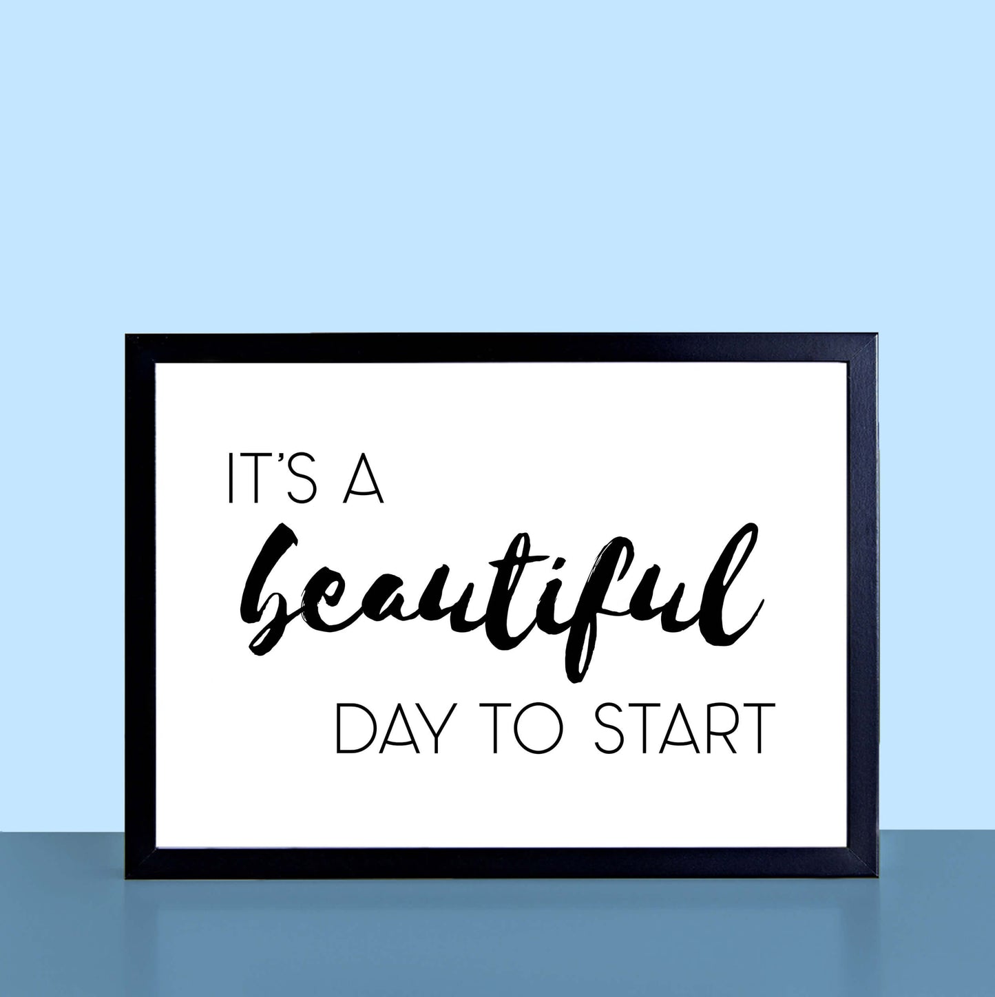 It's A Beautiful Day To Start Print-SixElevenCreations-SEL0014