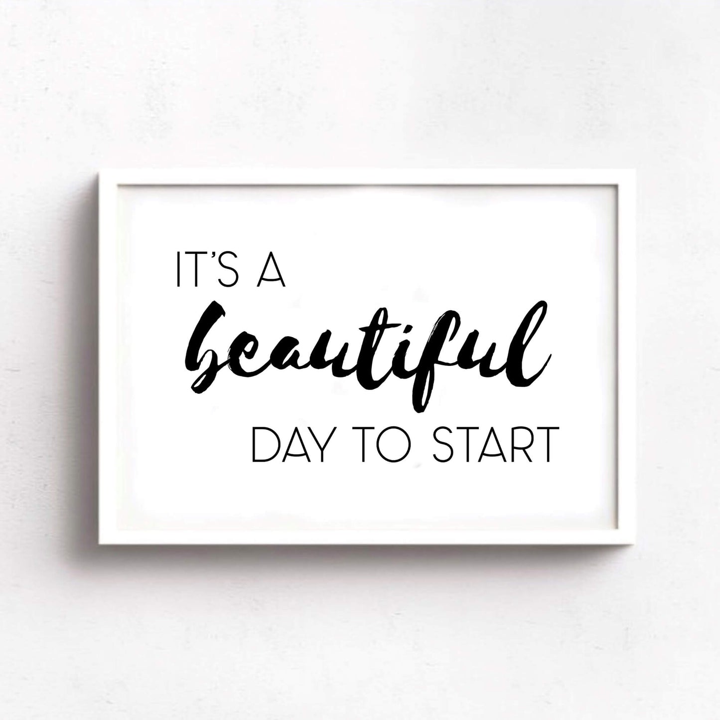 It's A Beautiful Day To Start Print-SixElevenCreations-SEL0014