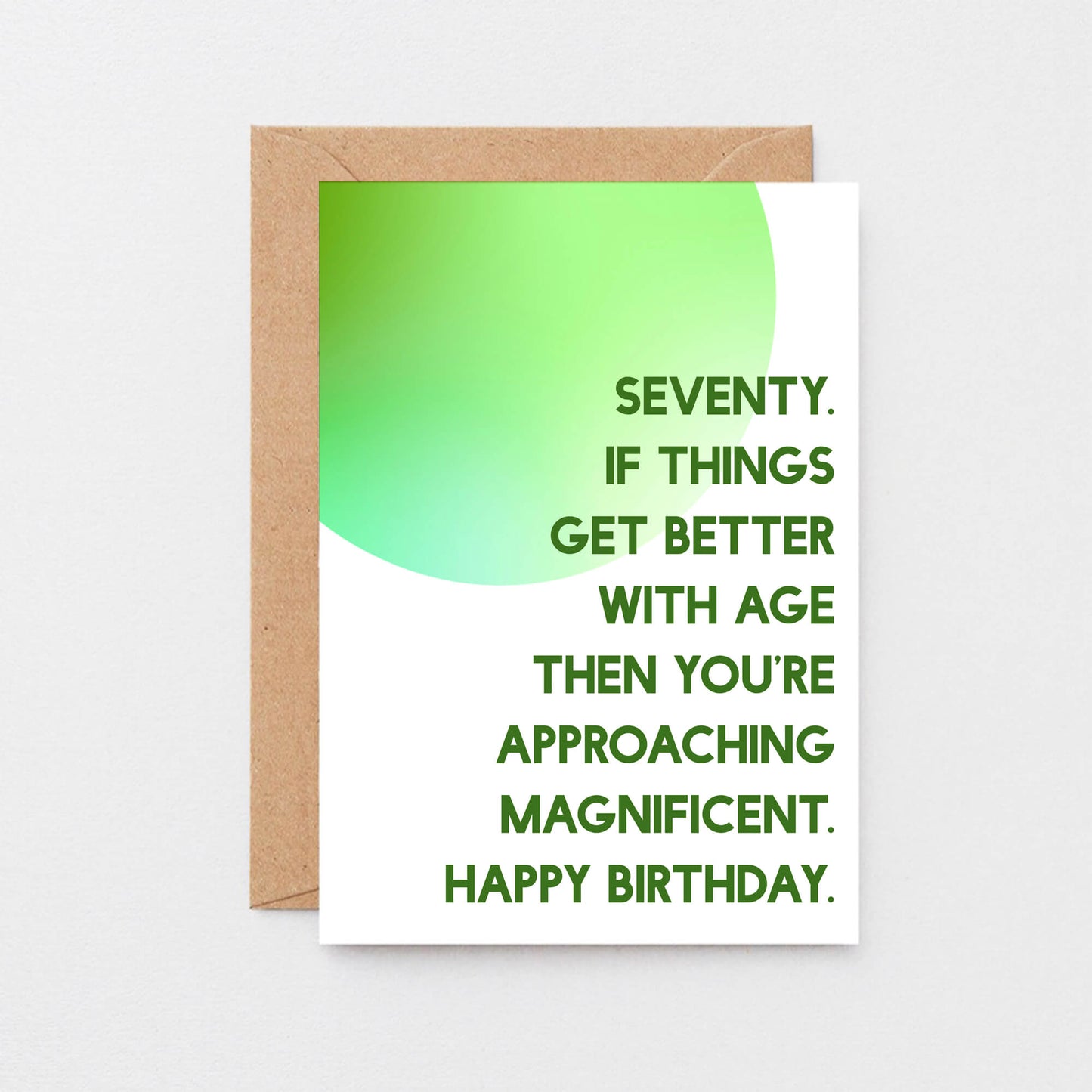 70th Birthday Card by SixElevenCreations. Reads Seventy. If things get better with age then you're approaching magnificent. Happy birthday. Product Code SE2058A6