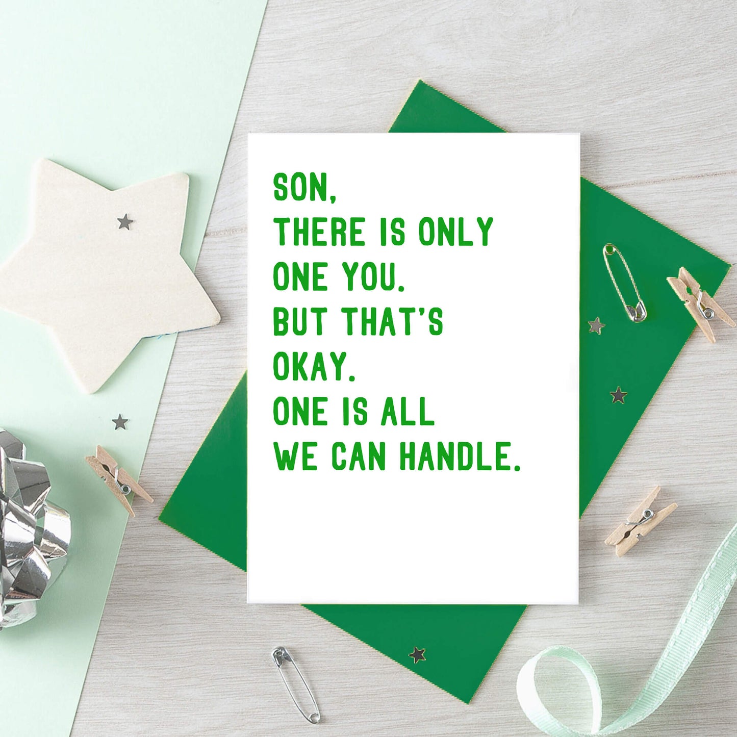 Son Card by SixElevenCreations. Reads Son, there is only one you. But that's okay. One is all we can handle. Product Code SE2023A6