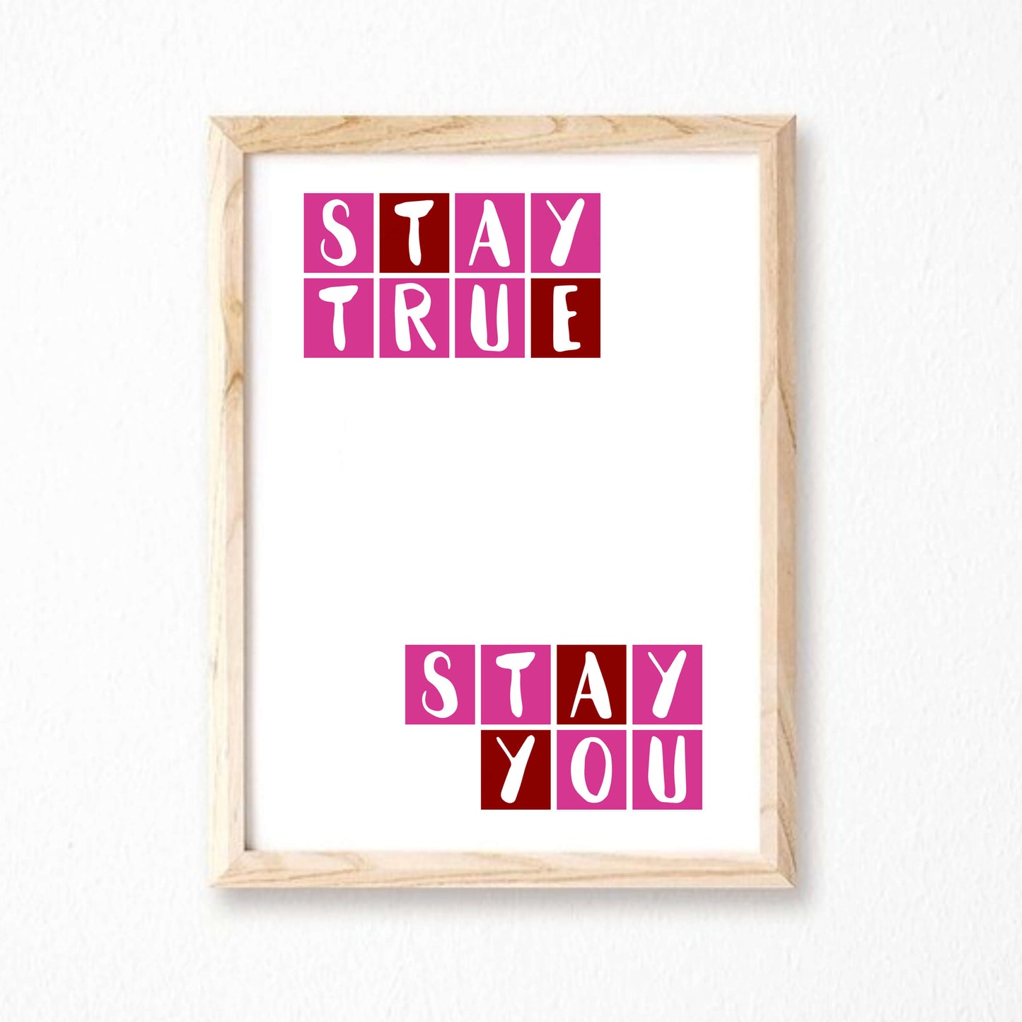 Stay True Stay You Wall Print in pink and red by SixElevenCreations. Product Code SEP0086