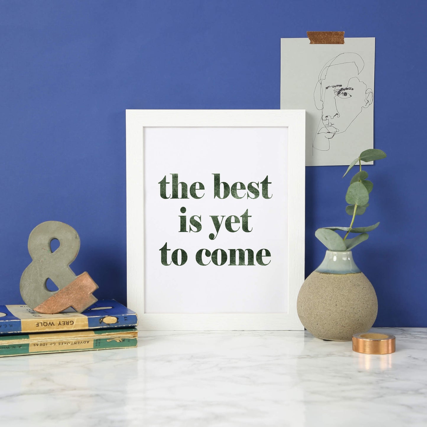 The Best Is Yet To Come Wallprint by SixElevenCreations. Product Code SEP0705