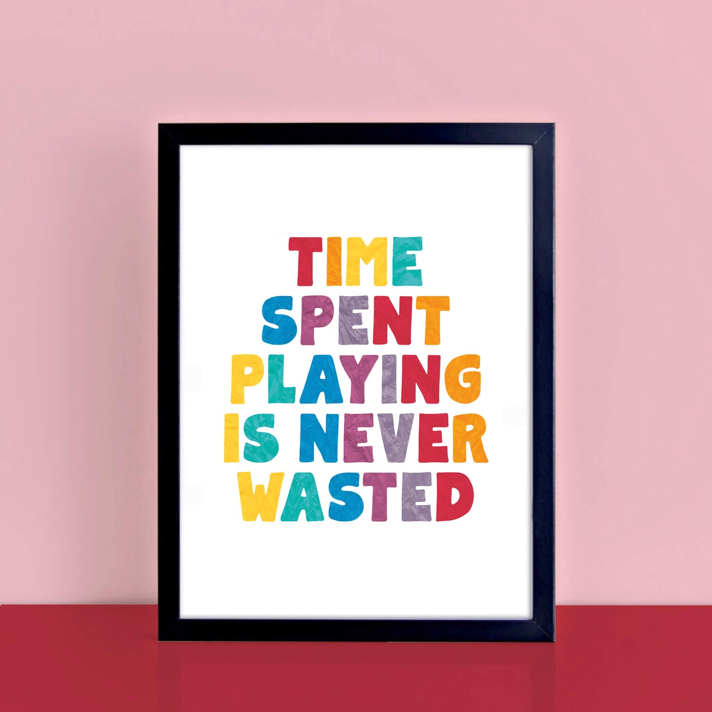 Time Spent Playing Is Never Waster Poster by SixElevenCreations. Product Code SEP0508