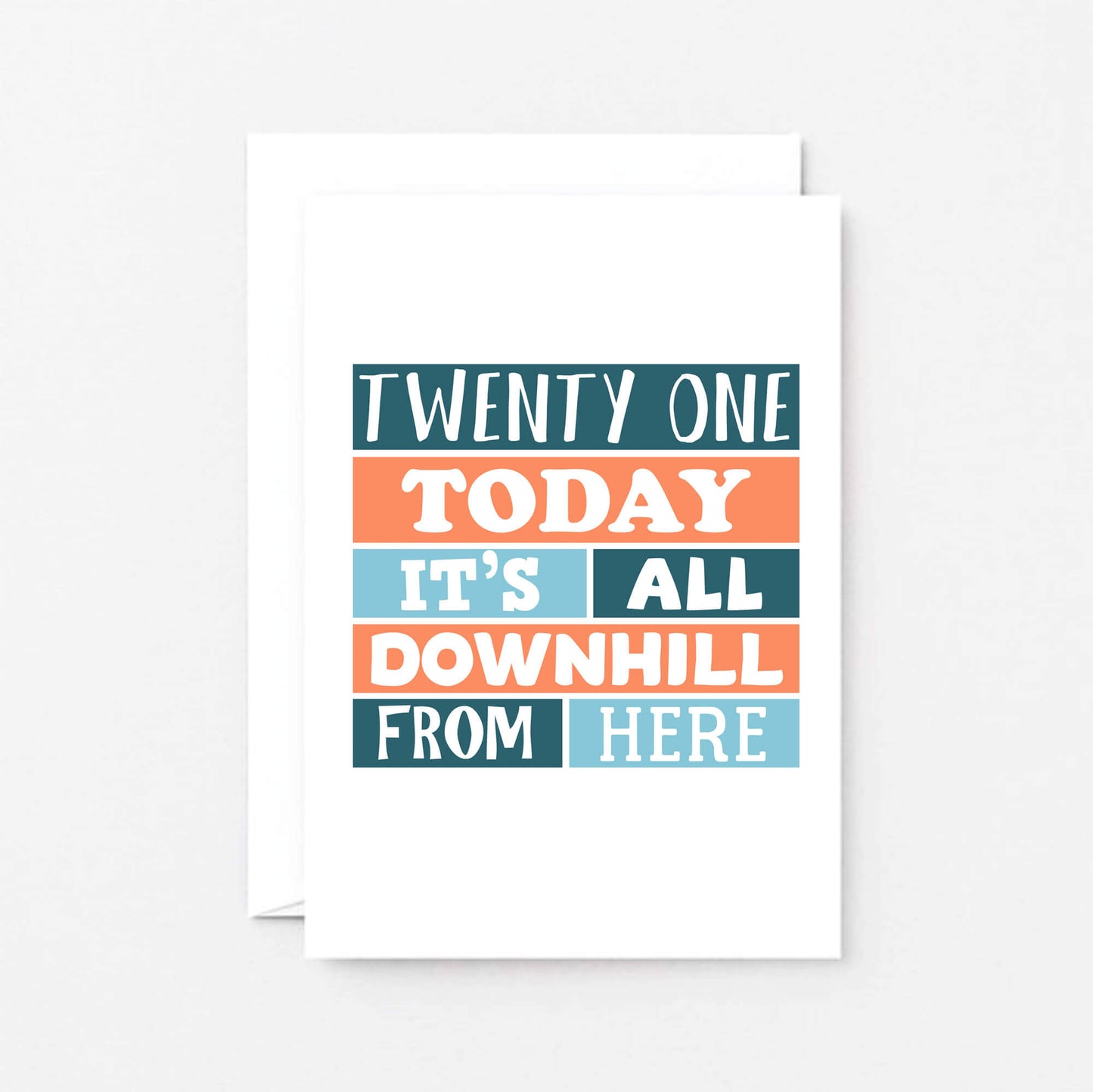 21st Birthday Card by SixElevenCreations. Reads Twenty One Today It's all downhill from here. Product Code SE0251A6